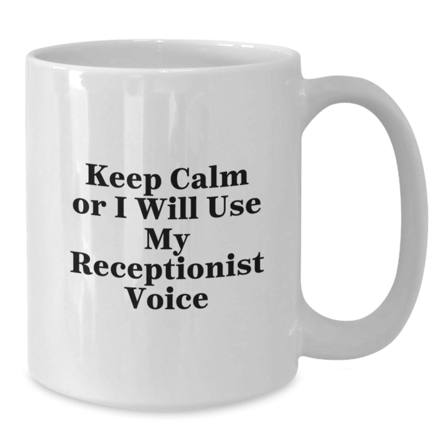 Funny Keep Calm Gifts for Receptionist at Work White Coffee Mug, Unique Gifts from Friends to Coworkers, White Ceramic Mug with 11oz or 15oz Capacity, Perfect for Christmas Morning - Additional