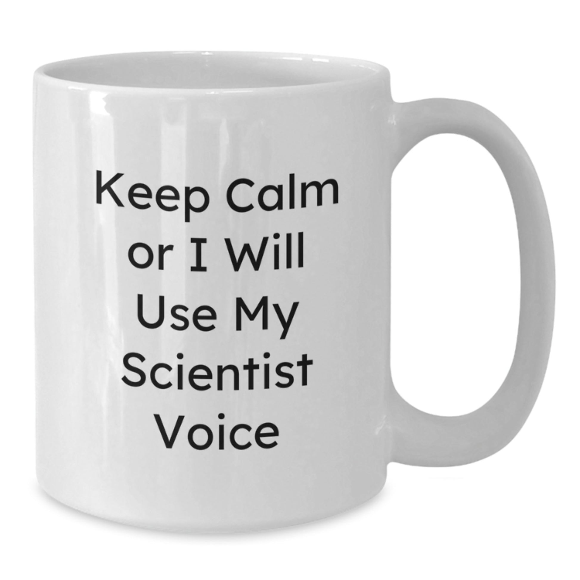 Funny Scientist Gifts from Men - Gifts for Scientist Mom - White Coffee Mug - 'Keep Calm Or I Will Use My Scientist Voice' Funny White Coffee Mug - Additional