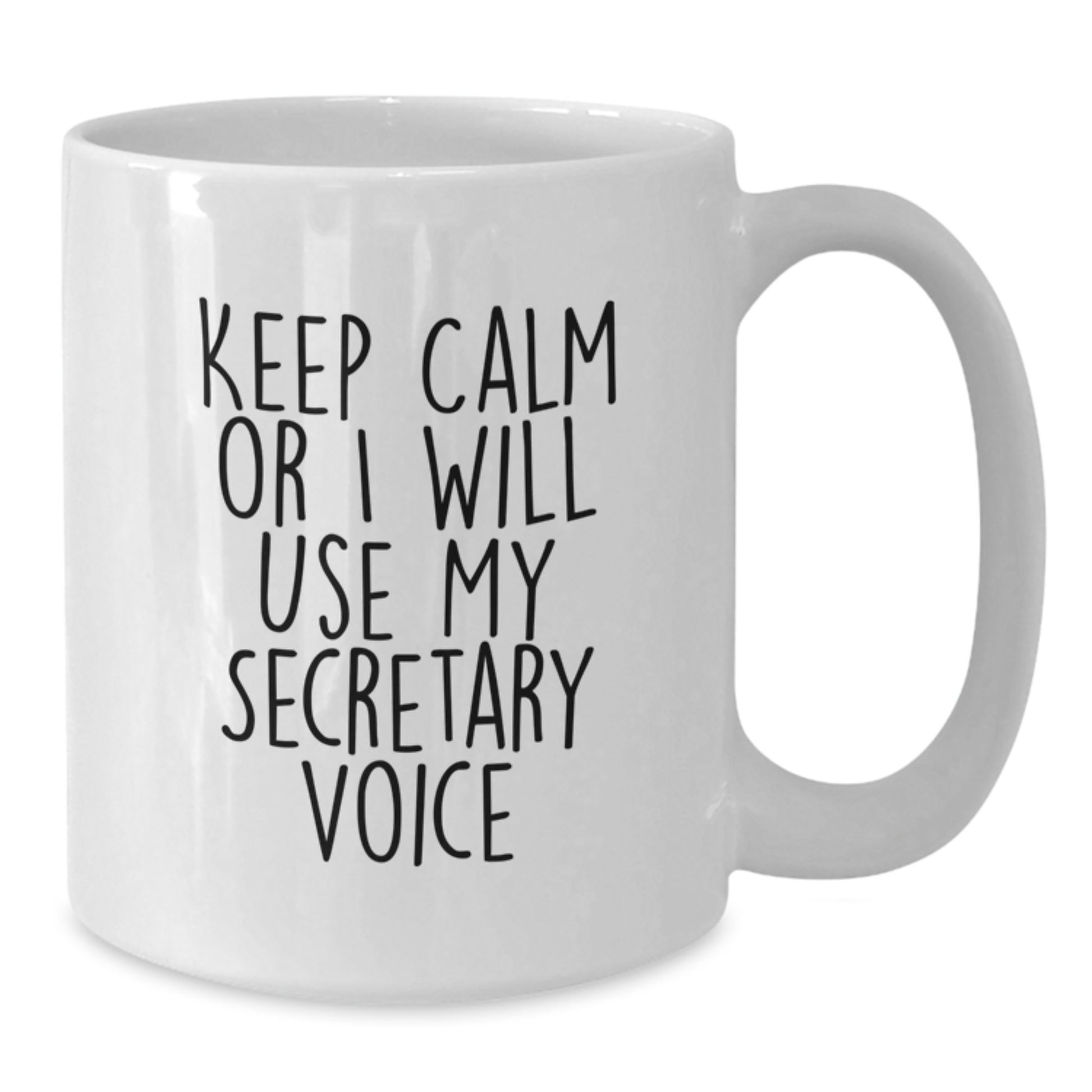 Funny Secretary Gifts for Him Her White Coffee Mug Keep Calm Or I Will Use My Secretary Voice Christmas Unique - Additional