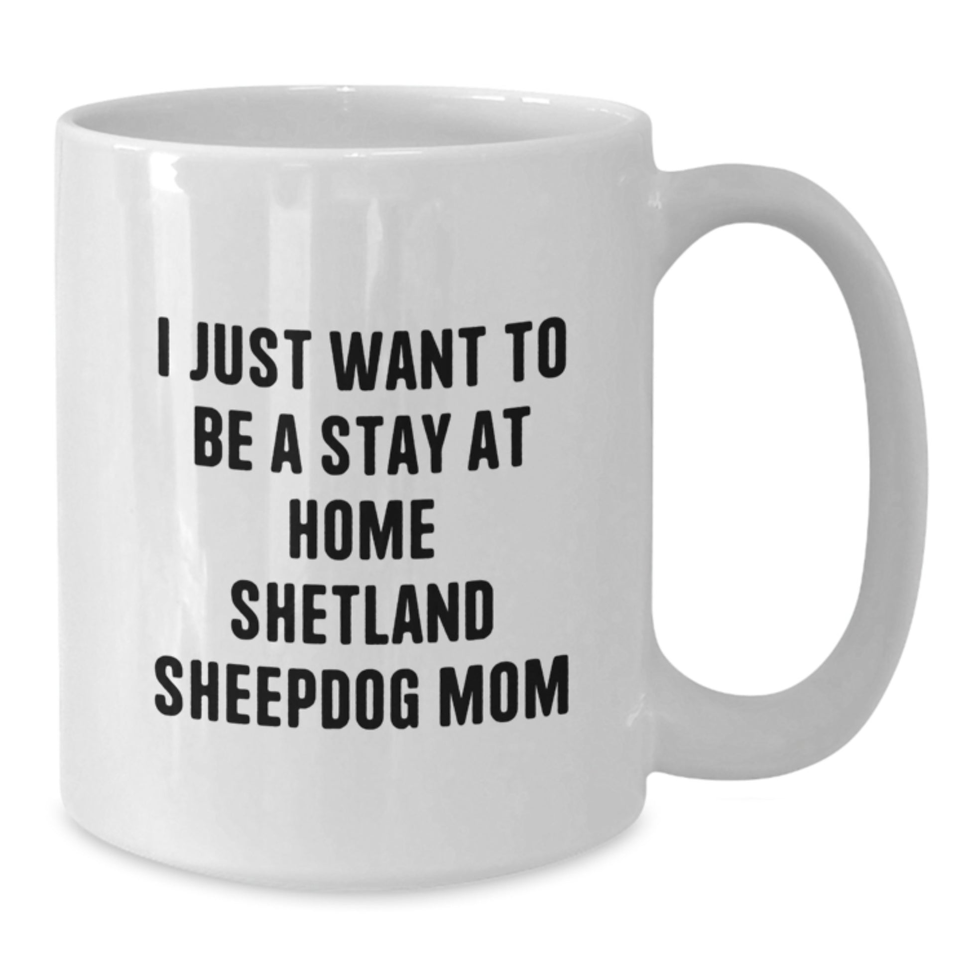 Funny Shetland Sheepdog Mom Gifts from Men, Women, or Friends for Shetland Sheepdog Lovers, Unique Christmas Mugs for Shetland Sheepdog Enthusiasts, White Coffee Mug - Additional