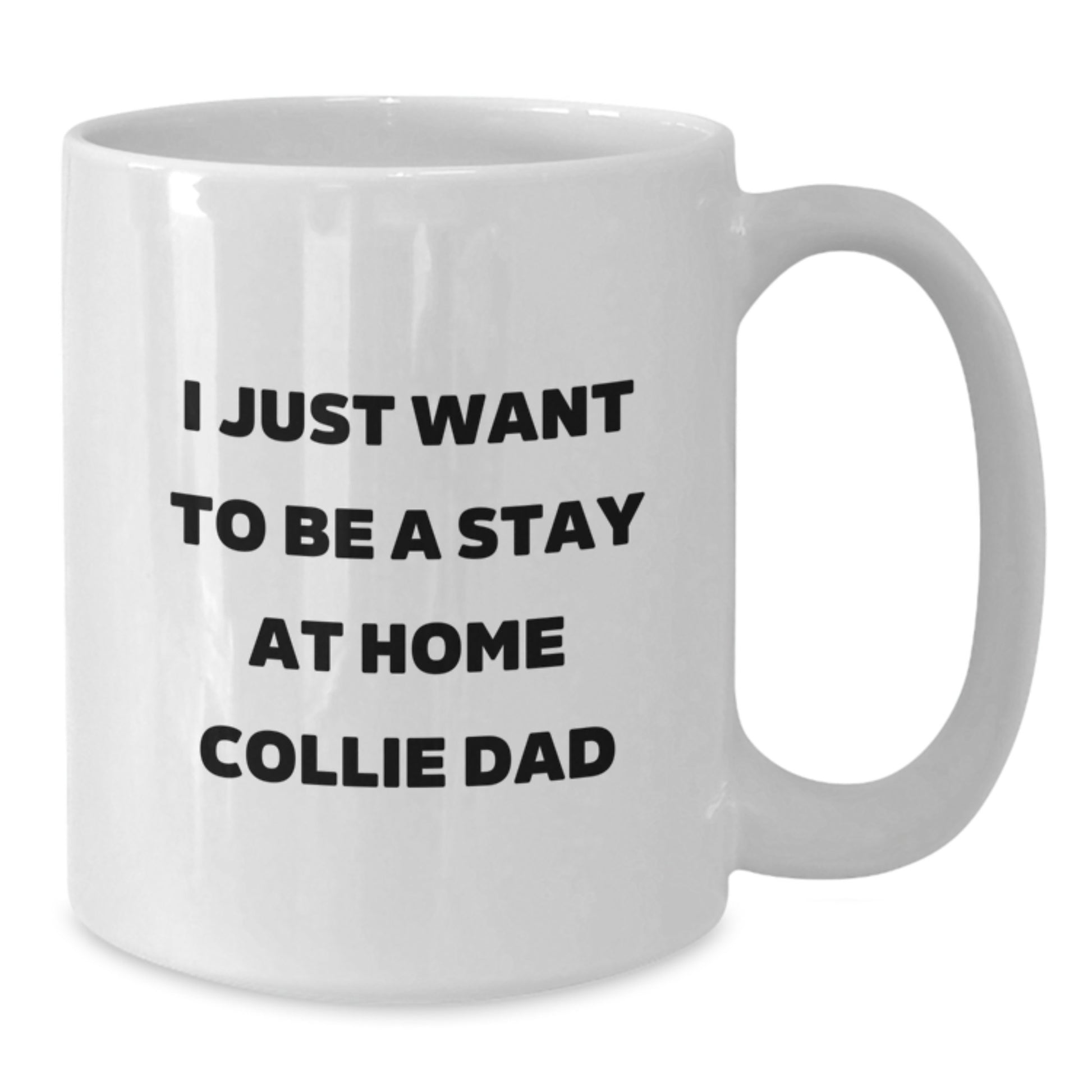 Funny Collie Dog Gifts for Men from Dad, White Coffee Mug I Just Want To Be A Stay At Home Collie Dad Christmas Unique Gifts - Additional