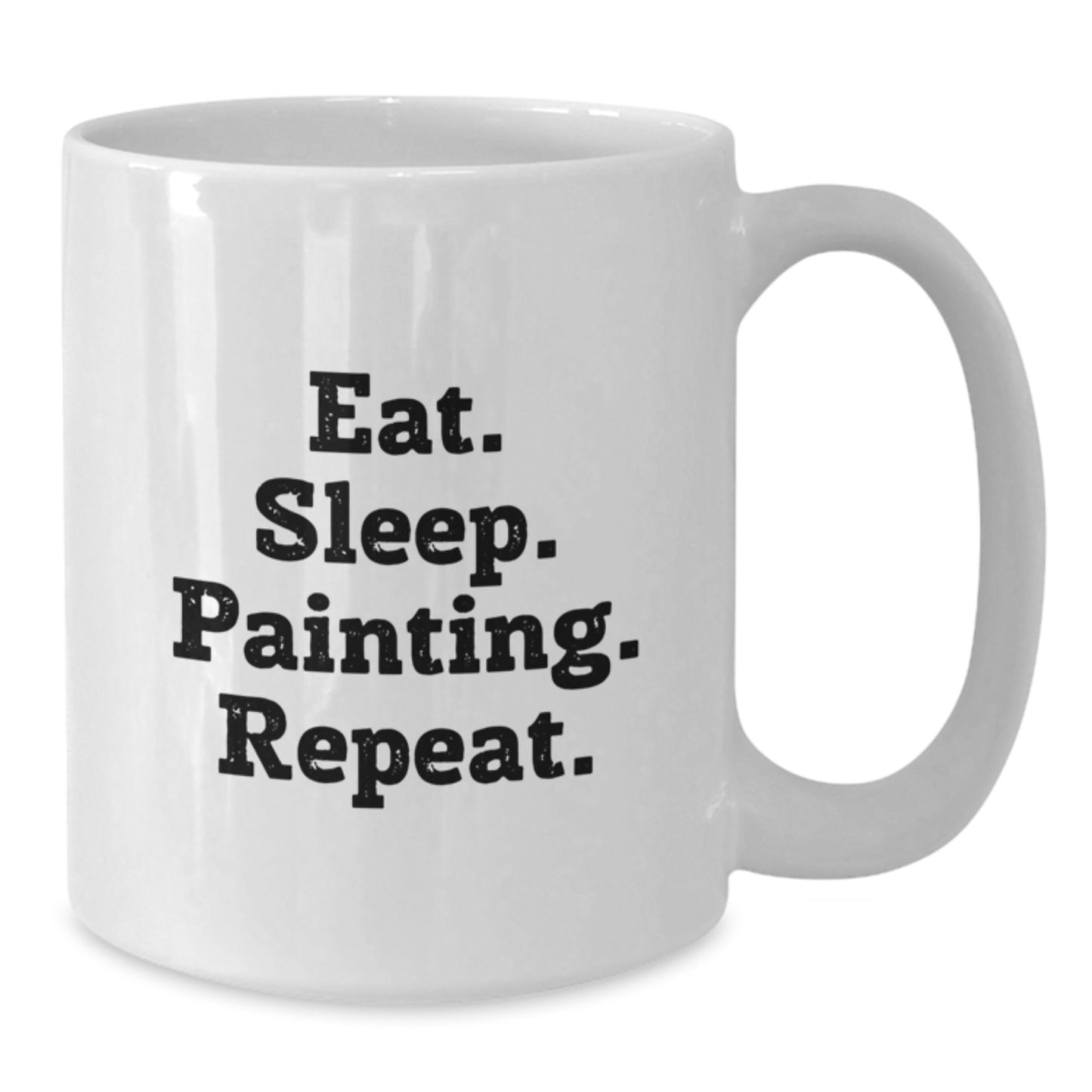 Funny Painting Gifts from Friends for Graduation - Eat. Sleep. Painting. Repeat. Quote on White Coffee Mug, 11oz or 15oz Capacity, Ceramic, Microwave, and Dishwasher Safe - Additional