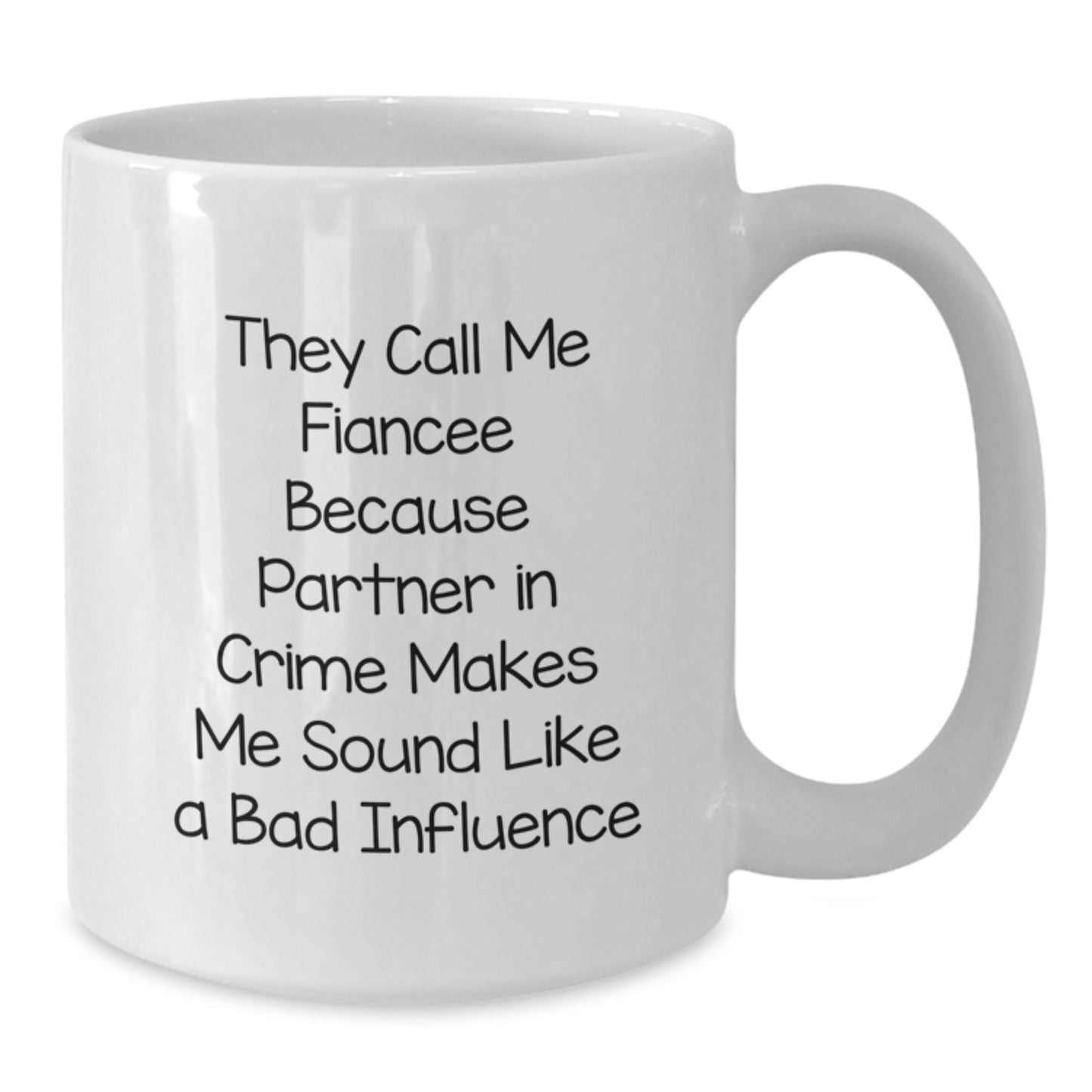 Funny Fiancee Gifts from Men - White Coffee Mug 'They Call Me Fiancee...' - Additional
