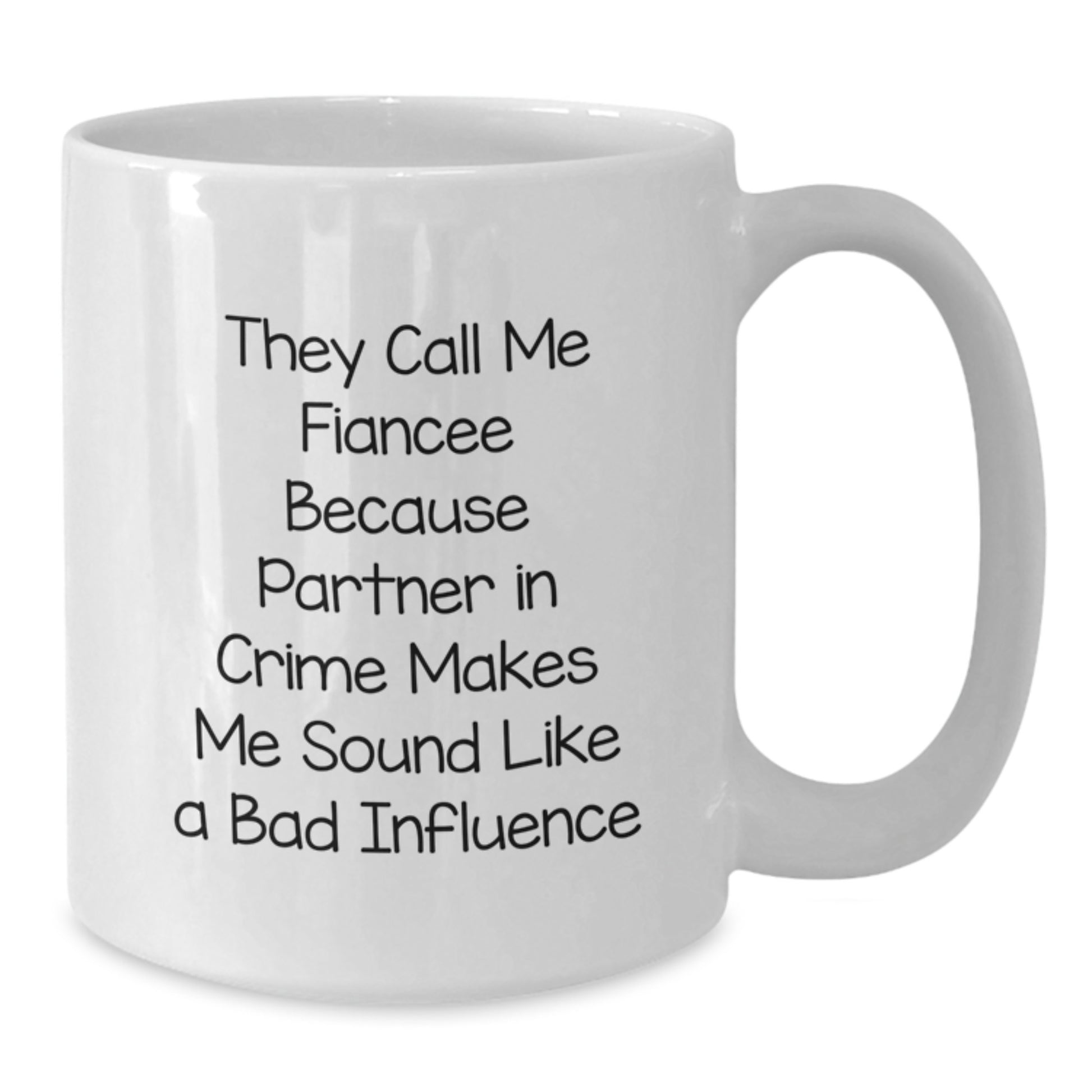 Funny Fiancee Gifts from Men - White Coffee Mug 'They Call Me Fiancee...' - Additional