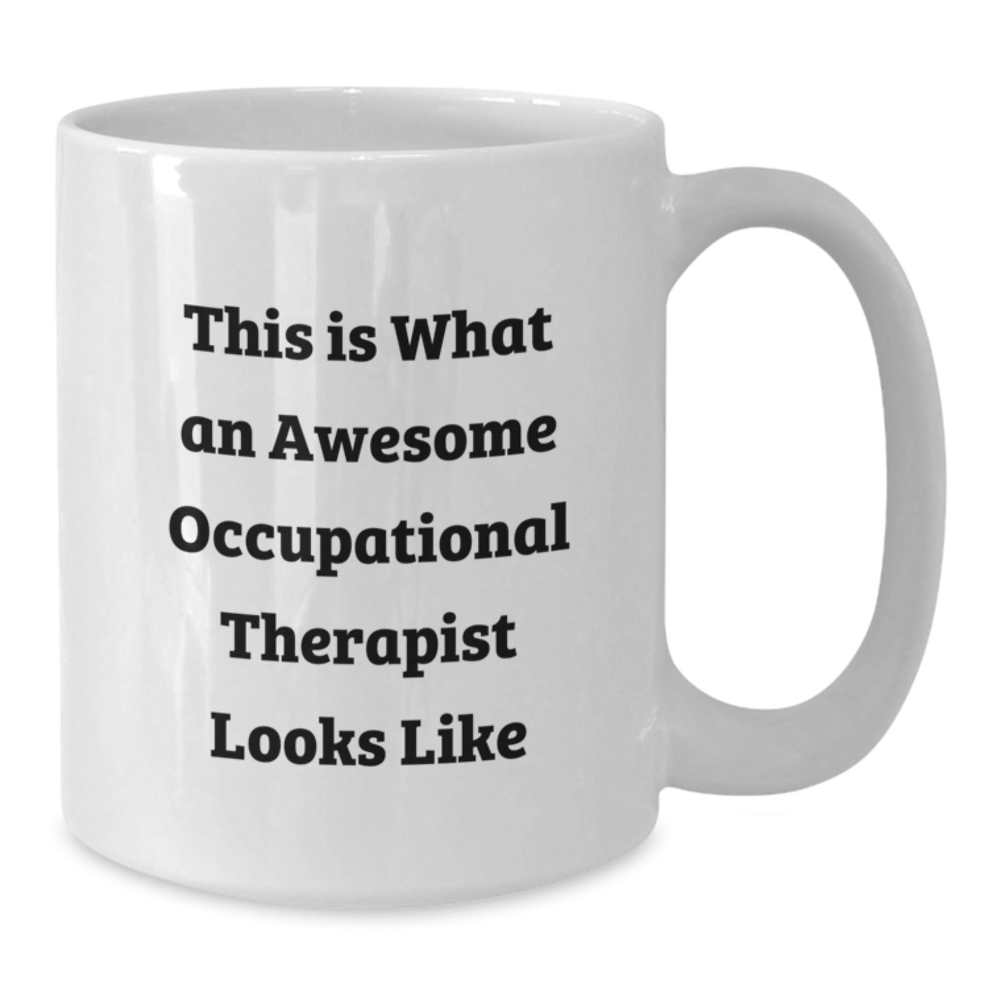Inspirational Gifts from Friends and Family for Awesome Occupational Therapist White Coffee Mugs - Additional