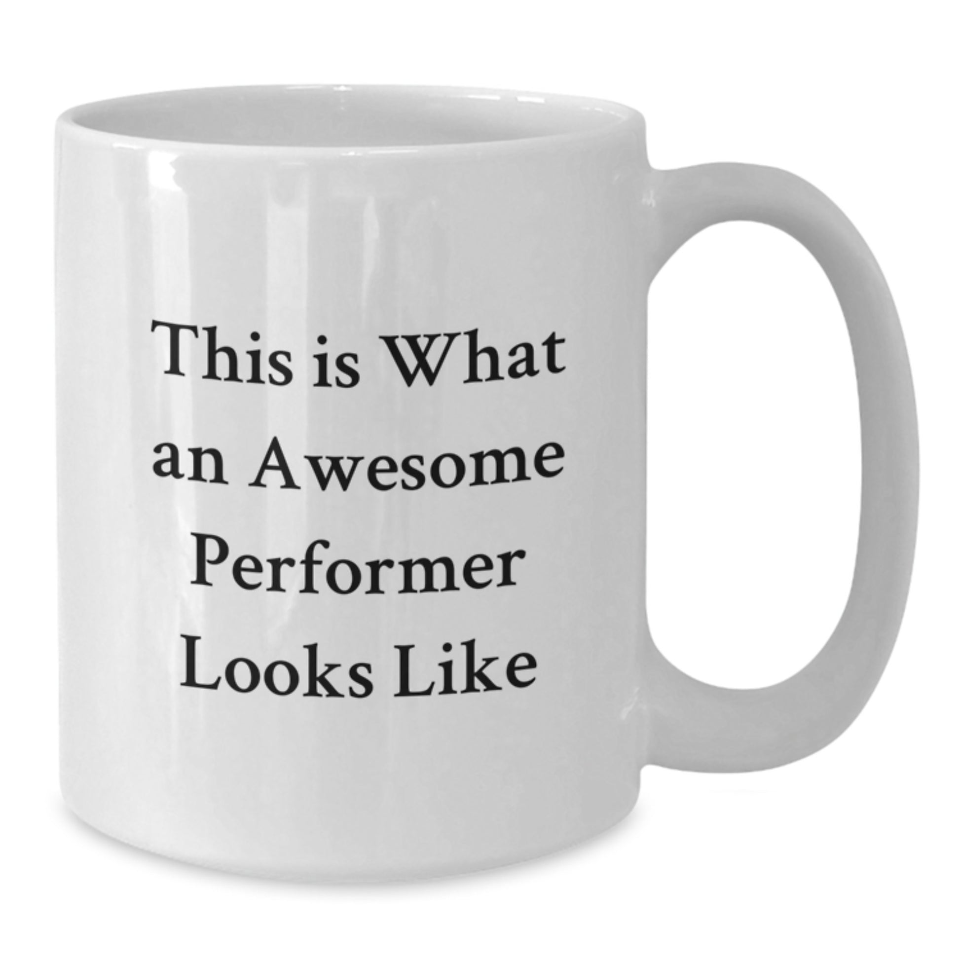 Funny Inspirational White Coffee Mugs for Performers Gifts from Friends to Perfectionists, Quote Says This Is What An Awesome Performer Looks Like, Graduation Unique Gifts - Additional