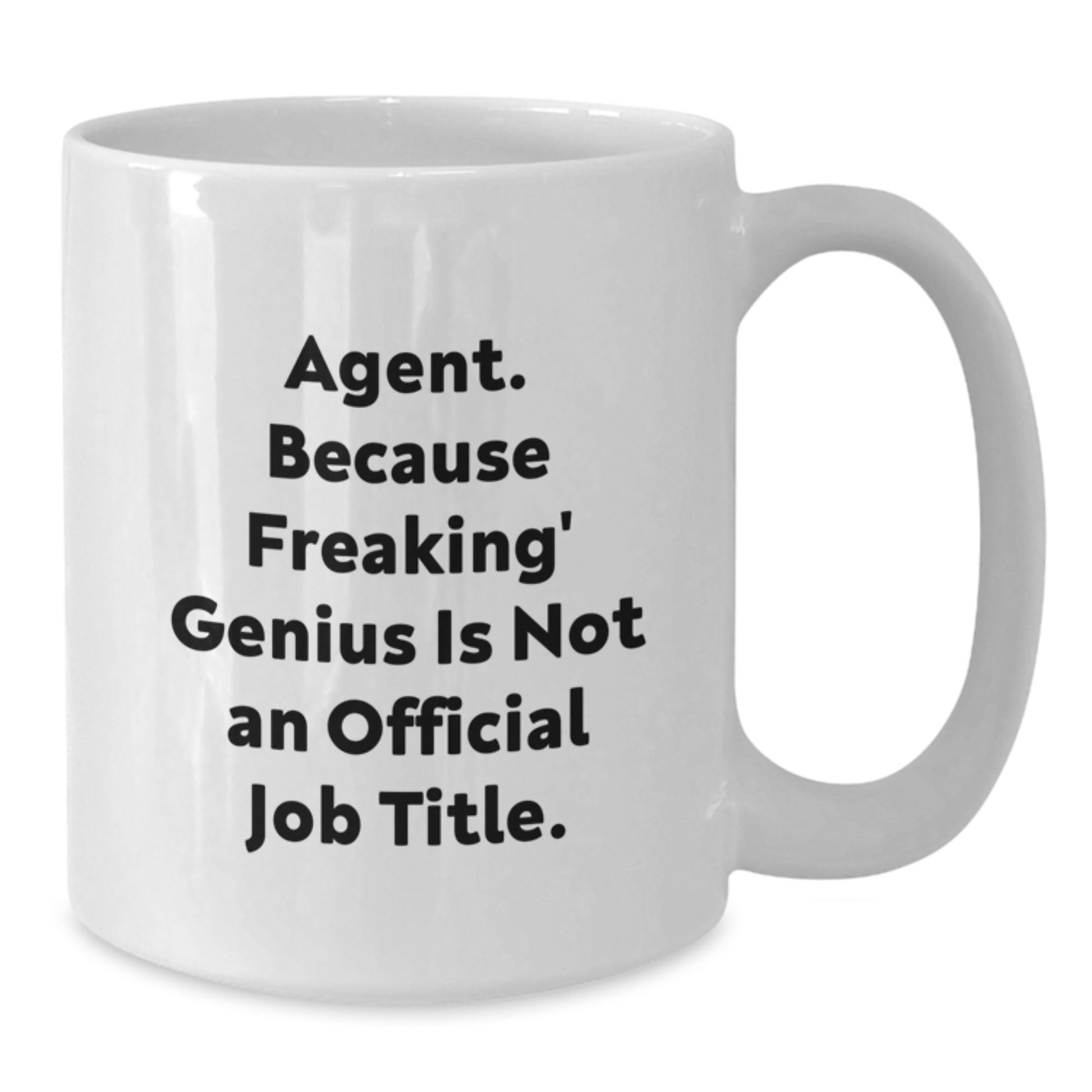 Funny Agent Gifts from Family, White Coffee Mugs for Agent, Agent Because Freaking' genius Is Not An Official Job Title. - Additional