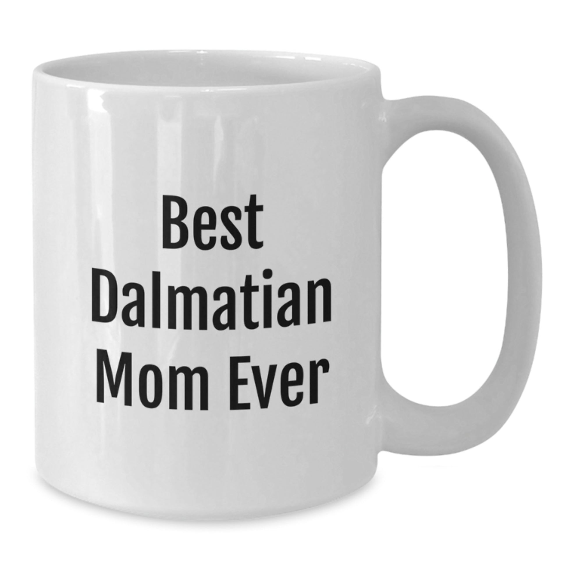 Funny Dalmatian Dog Gifts for Dalmatian Mom, Best Dalmatian Mom Ever Quote, White Coffee Mug for Birthday - Additional