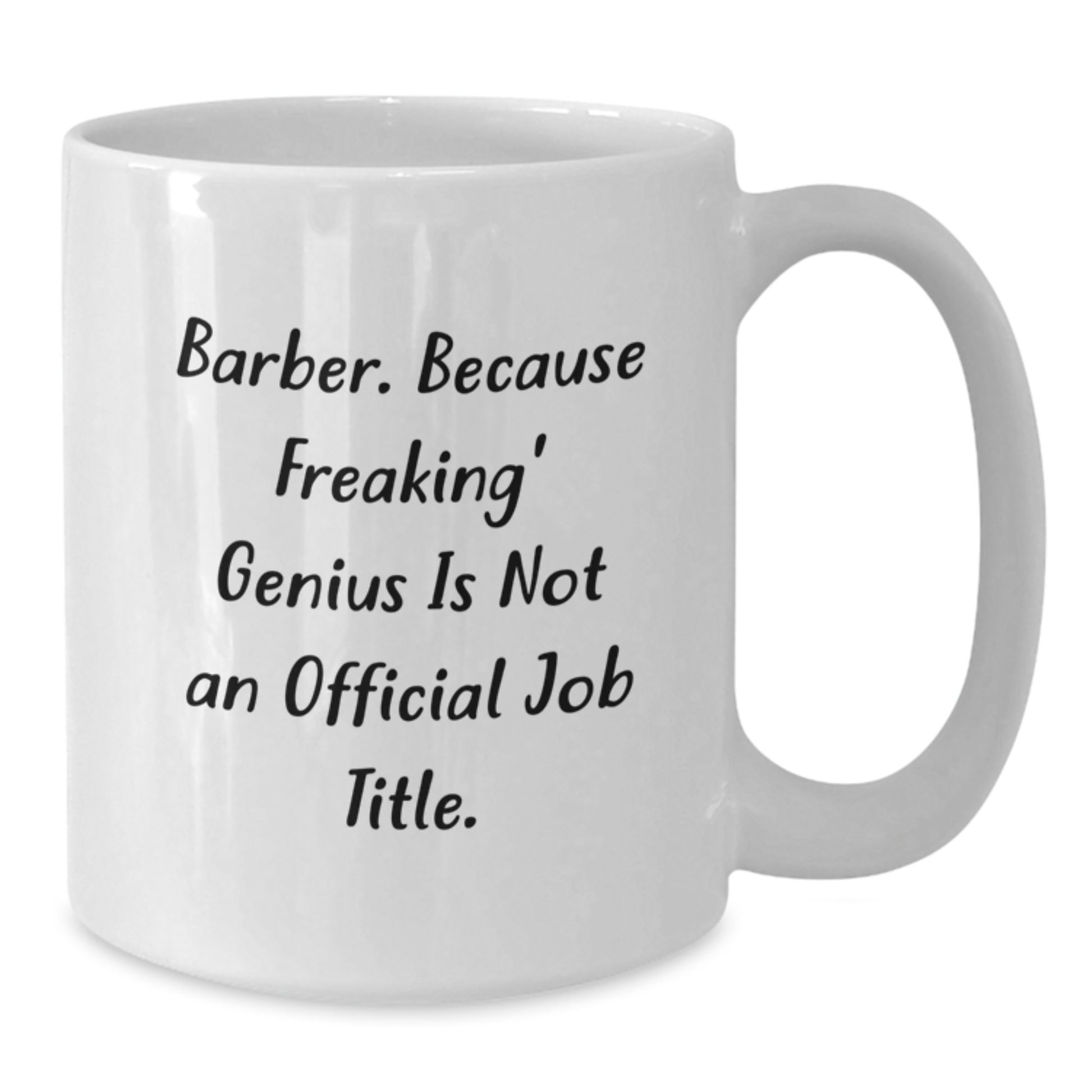 Funny Barber Gifts for Men, Unique White Coffee Mug, 'Barber. Because Freaking' genius Is Not An Official Job Title.' - Additional