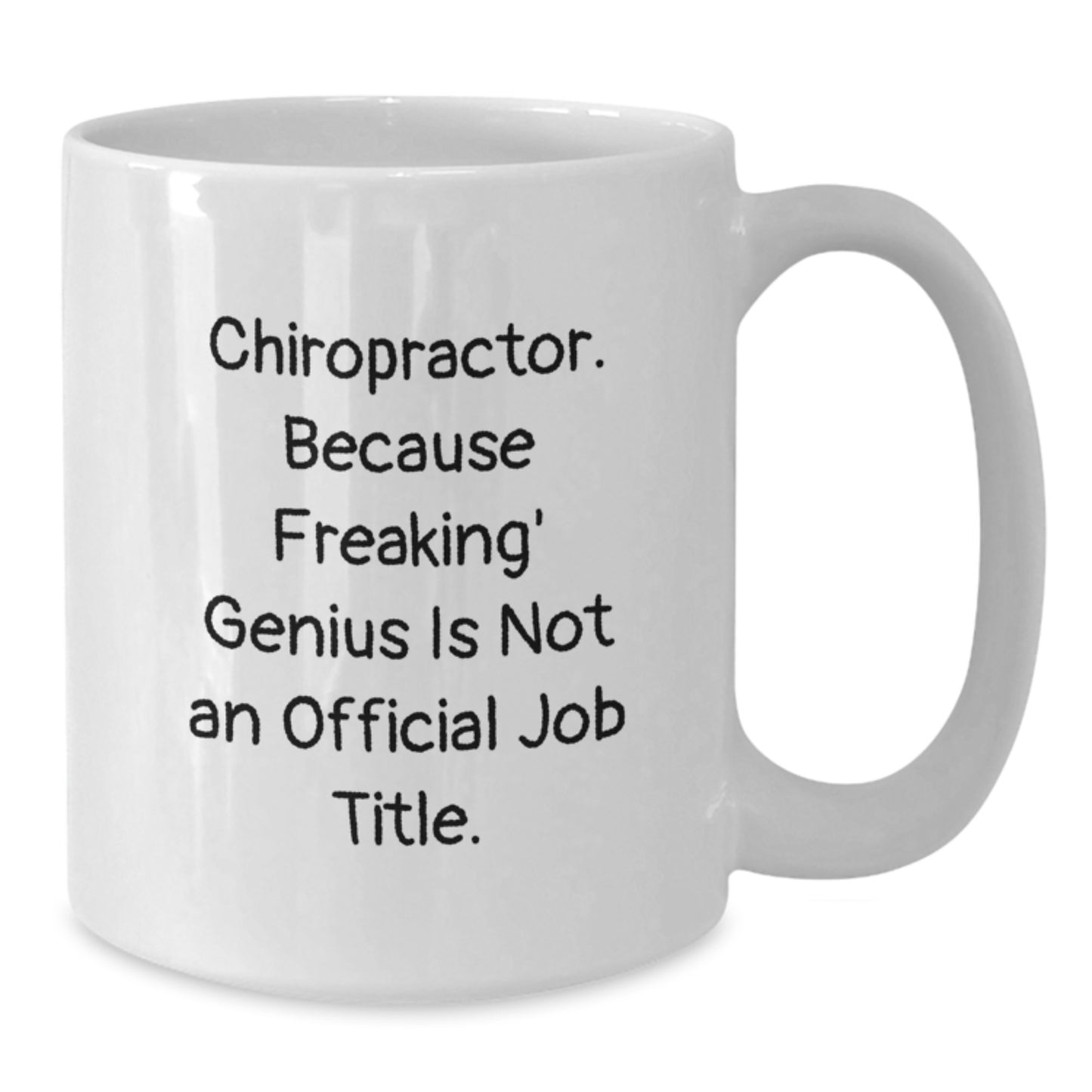 Funny Chiropractor Gifts for Men - White Coffee Mug, Chiropractor Because Freaking' genius Is Not An Official Job Title, Birthday Unique Gifts from Friends to Chiropractor - Additional