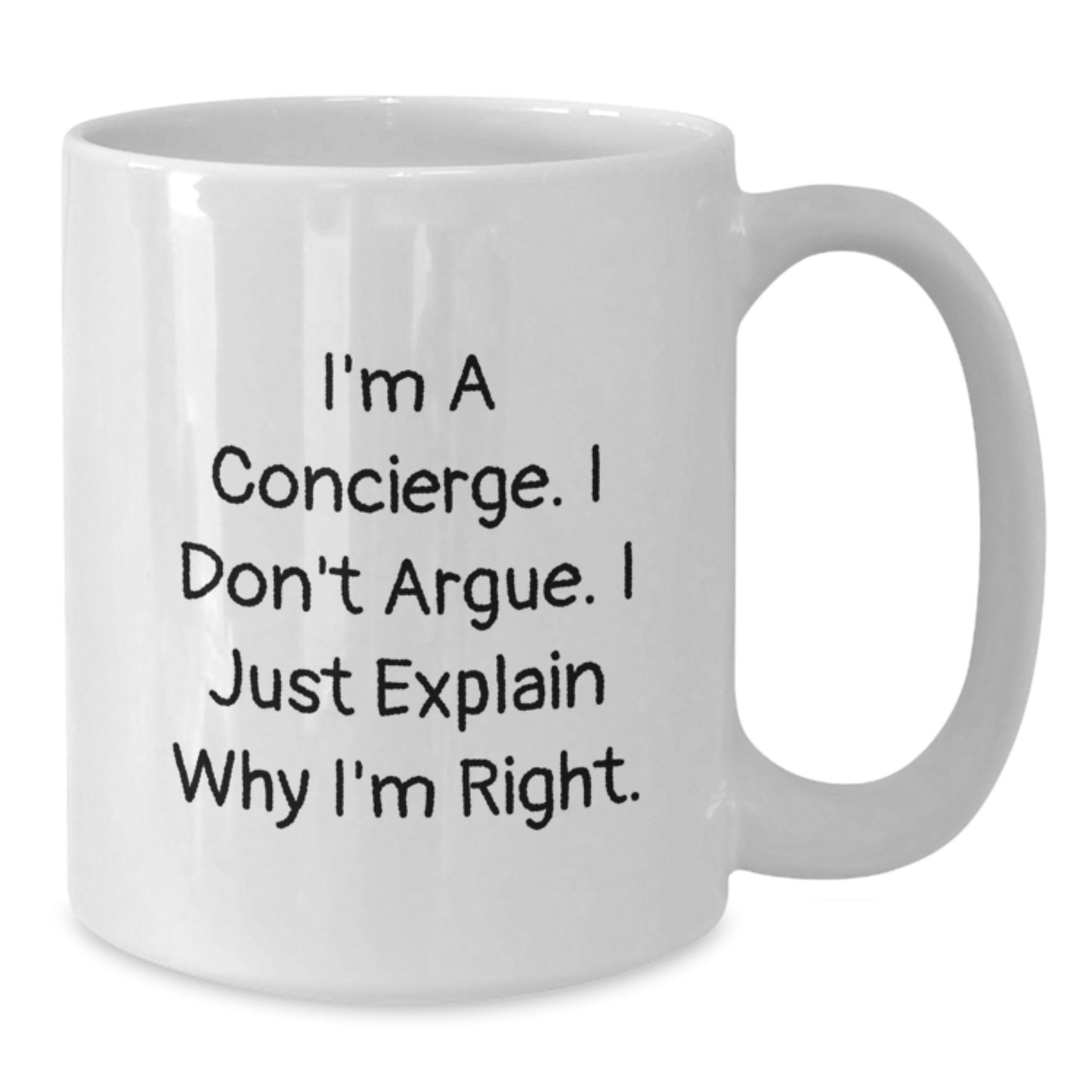 Funny Concierge Gifts for Men Women Friends Coworkers - White Coffee Mug I'm A Concierge I Don't Argue I Just Explain Why I'm Right Christmas Unique Gifts - Additional