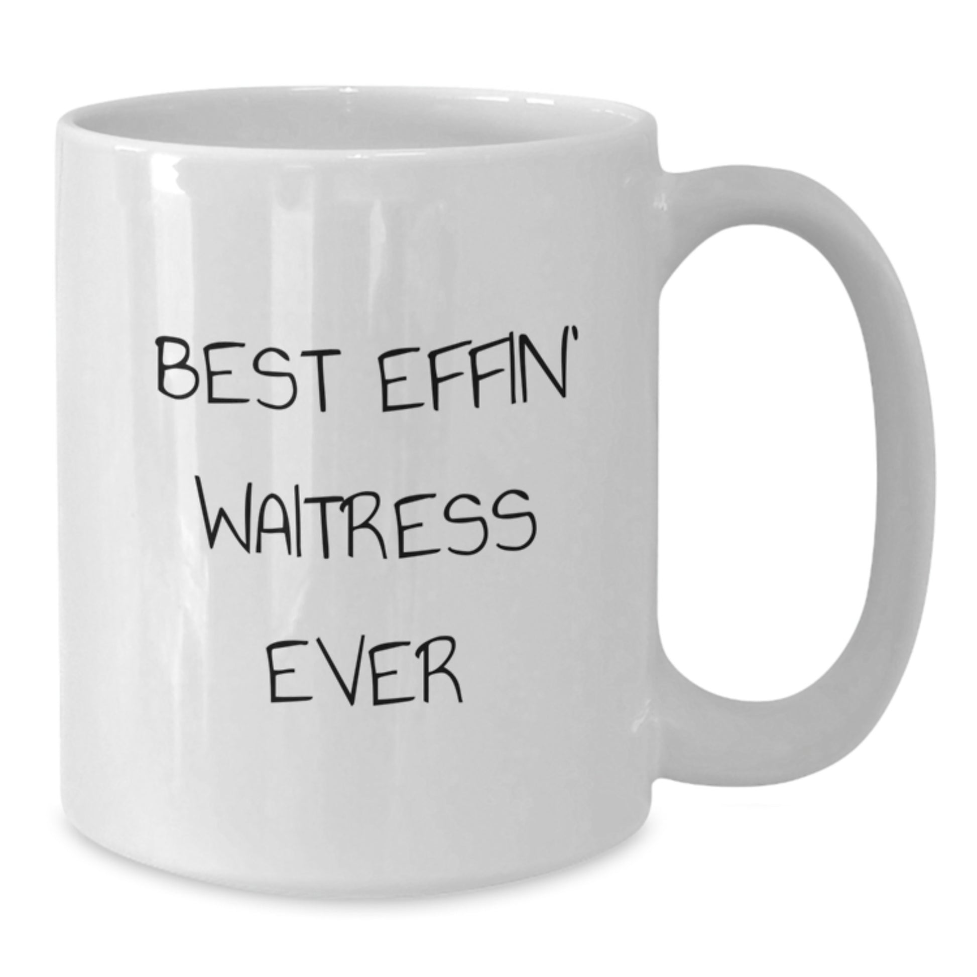 Funny Waitress Gifts from Friends for Waitress Best Effin' Ever White Coffee Mug, Perfect Graduation Unique Gifts - Additional