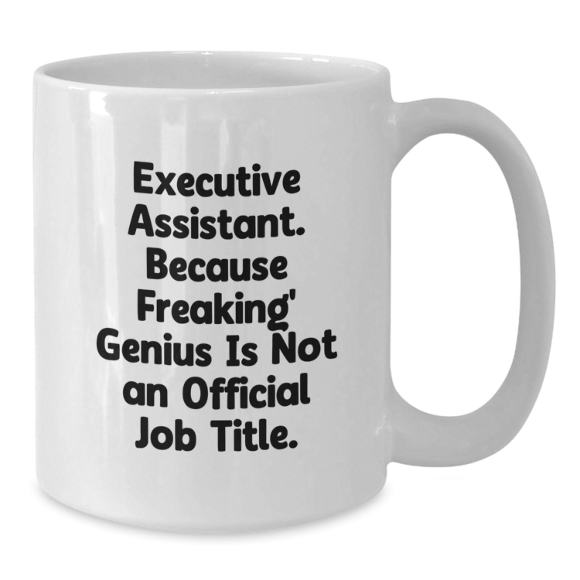 Gifts from Coworkers to Executive Assistants - Funny Quote Mug for Valentine's Unique Gifts, White Ceramic Coffee Mug, Executive Assistant Gifts, Office Humor - Additional