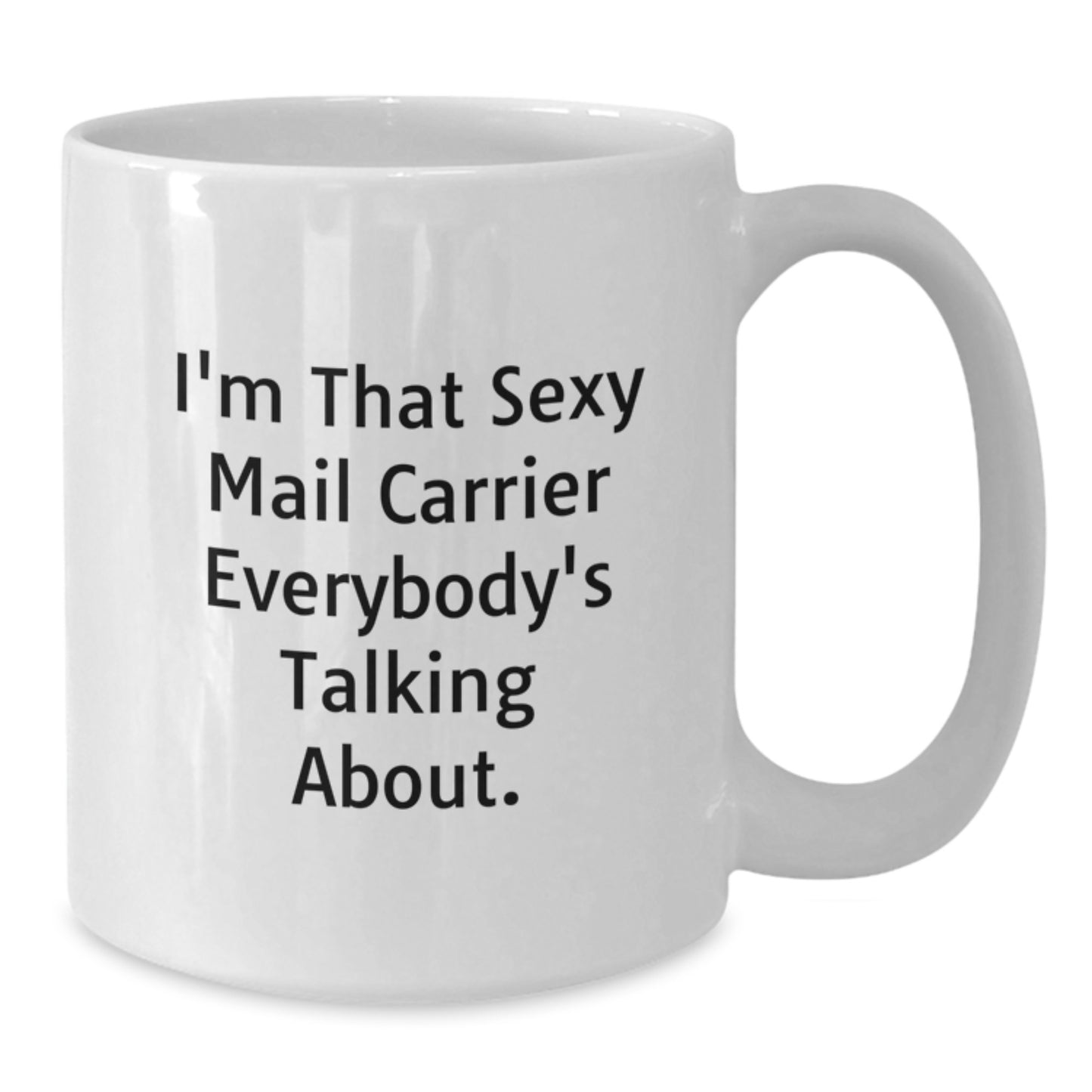 Funny Mail Carrier White Coffee Mug Gifts from Friends to Mail Carrier, Sexy Mail Carrier Quote, Christmas Unique Gifts for Mail Carrier - Additional