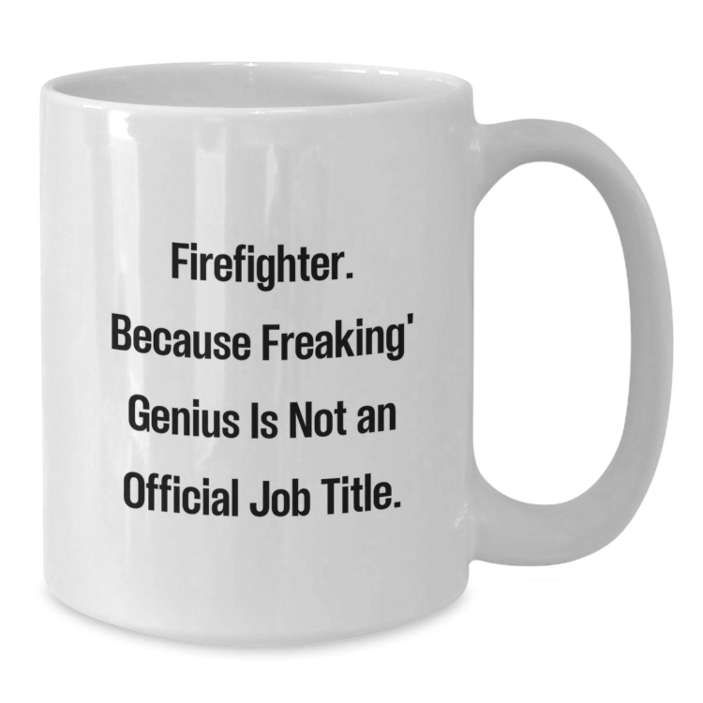 Funny Firefighter Gifts for Men, White Coffee Mug with 'Firefighter. Because Freaking genius Is Not An Official Job Title.' Quote, Perfect Christmas Unique Presents from Family to Firefighter - Additional