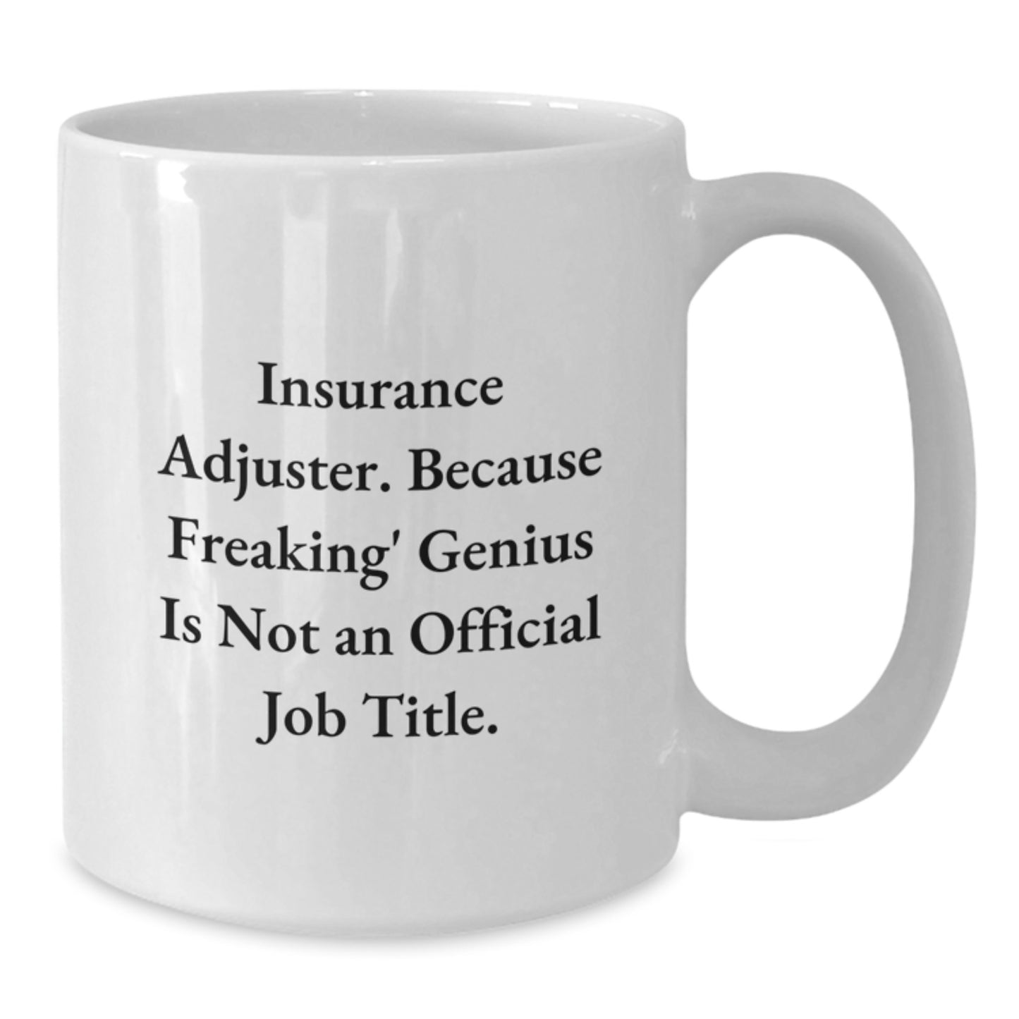 Funny Insurance Adjuster Gifts for Men - White Coffee Mug, 'Insurance Adjuster. Because Freaking' genius Is Not An Official Job Title.' - Unique Christmas Unique Gifts from Friends - Additional