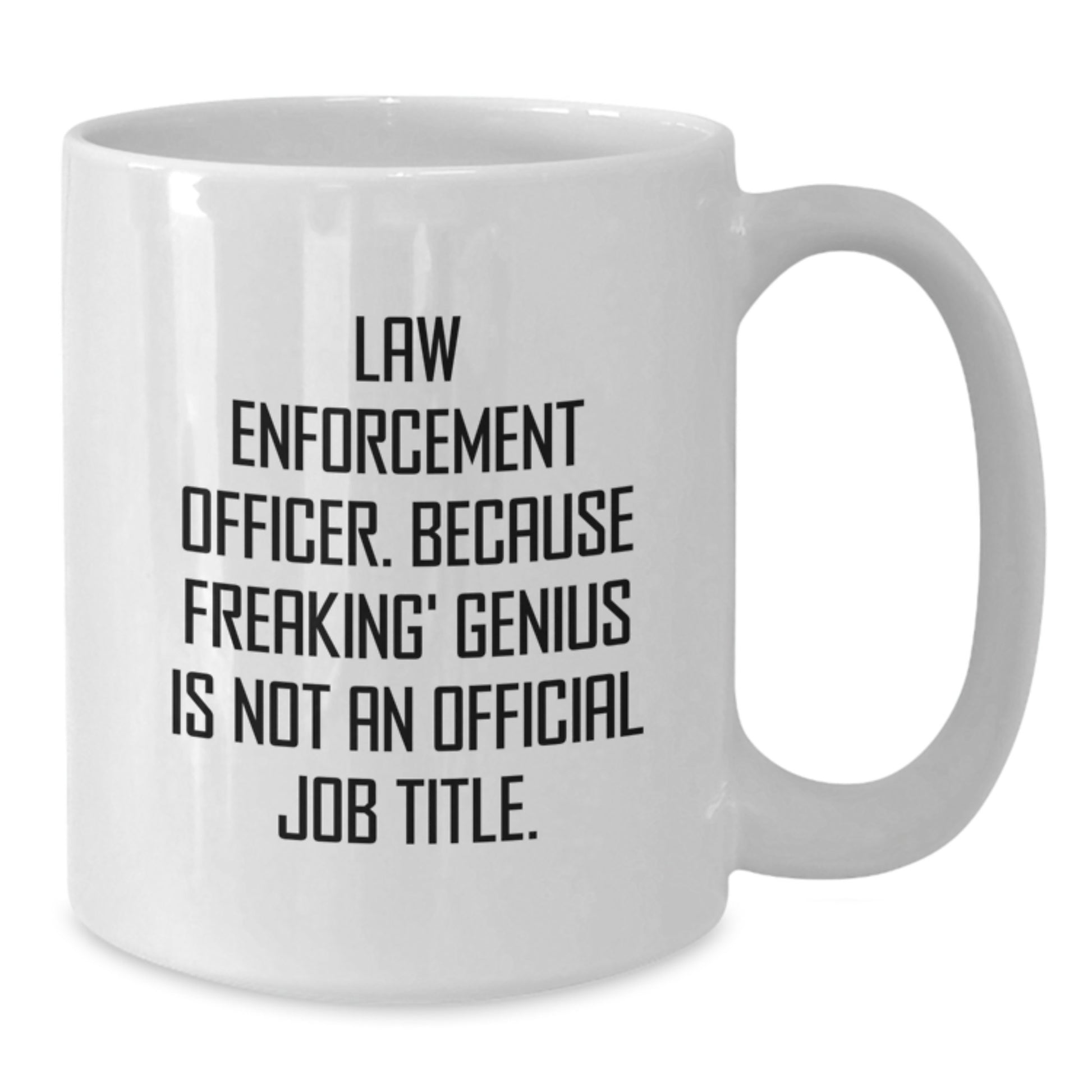 Law Enforcement Officer Gifts, Funny Mugs for Men, White Coffee Mug, 'Law Enforcement Officer. Because Freaking genius Is Not An Official Job Title.' Christmas Unique Gifts from Family - Additional