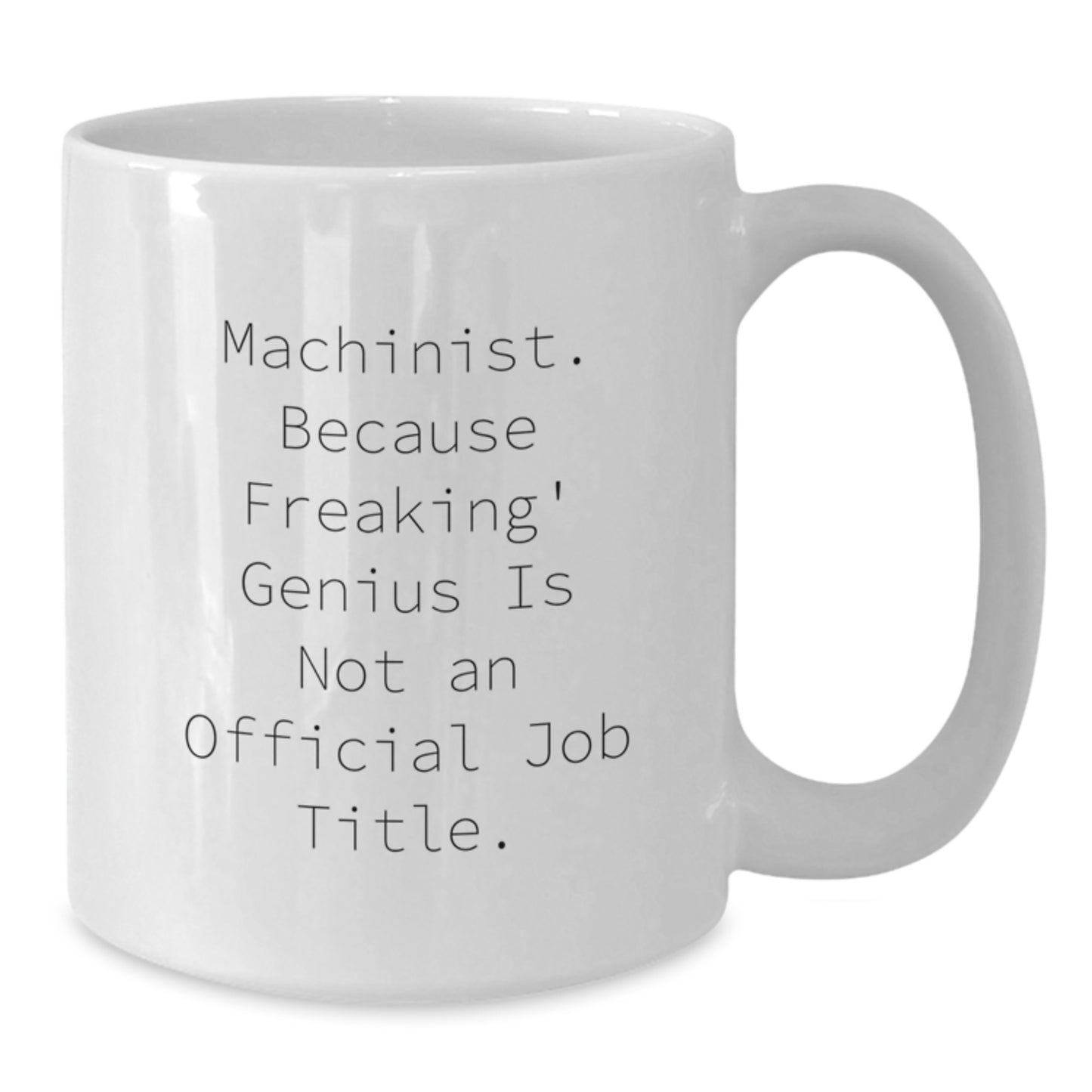 Funny Machinist Gifts for Him, Unique White Coffee Mugs from Friends, Men, Coworkers, and Family, Valentine's Unique Items, Machinist Quotes - Additional