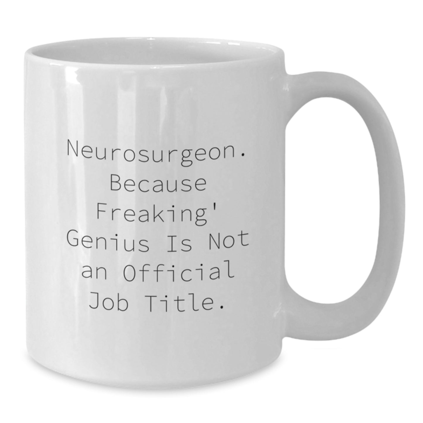 Funny Mugs for Neurosurgeon Friends Gifts from Men Women or Family - Unique White Coffee Mug for Christmas Unique Gifts for Him or Her - Additional