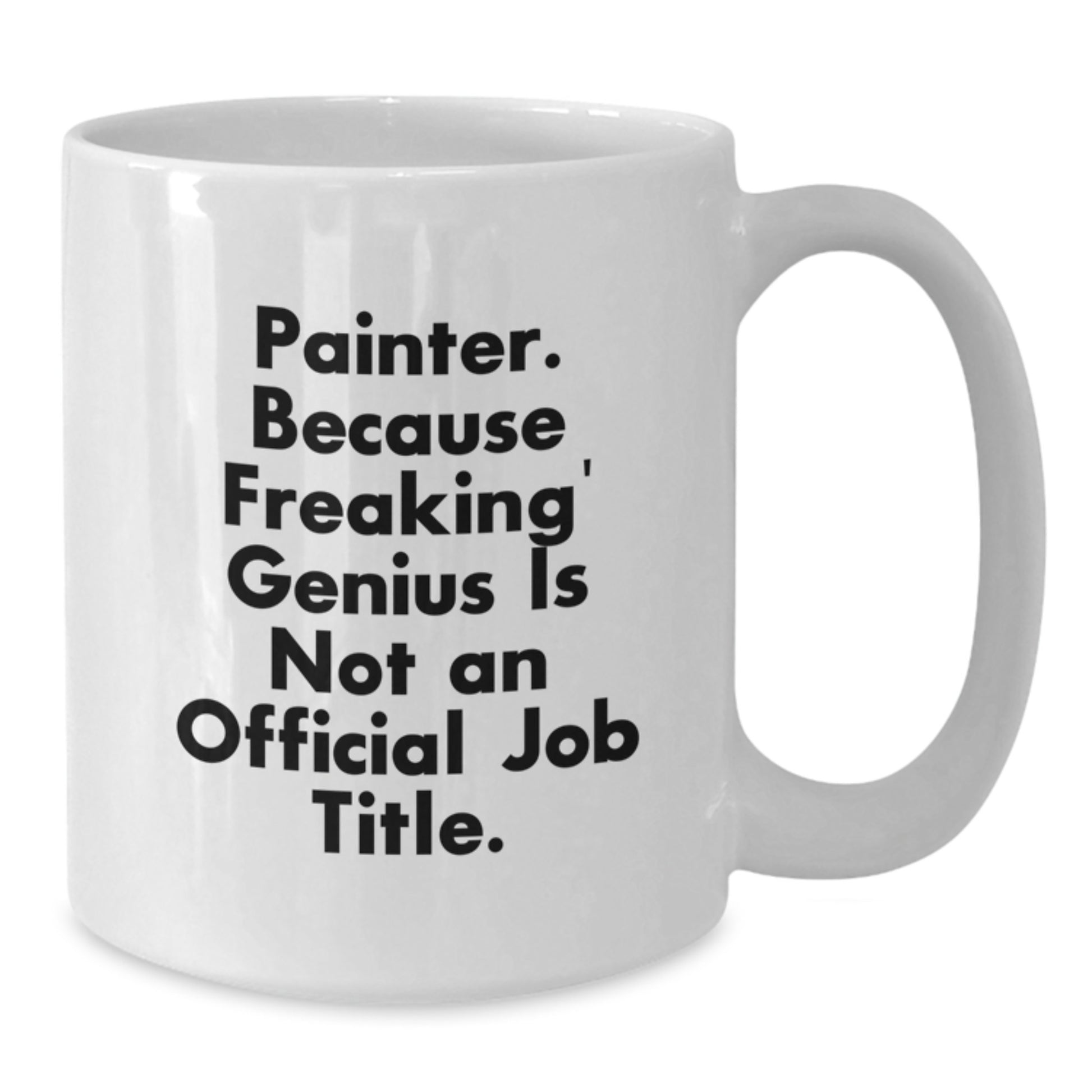 Funny Painter Gifts for Christmas, Gifts from Friends to Painter, White Coffee Mug, Because Freaking' genius Is Not An Official Job Title, - Additional
