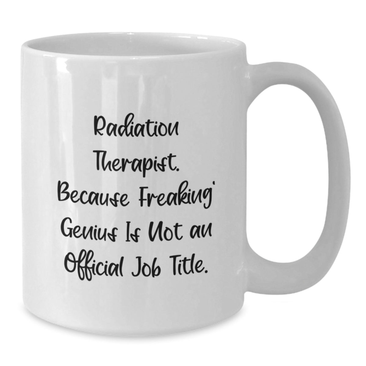 Funny Radiation Therapist Gifts from Friends - Radiation Therapist White Coffee Mug - Graduation Unique Gifts for Men - Additional