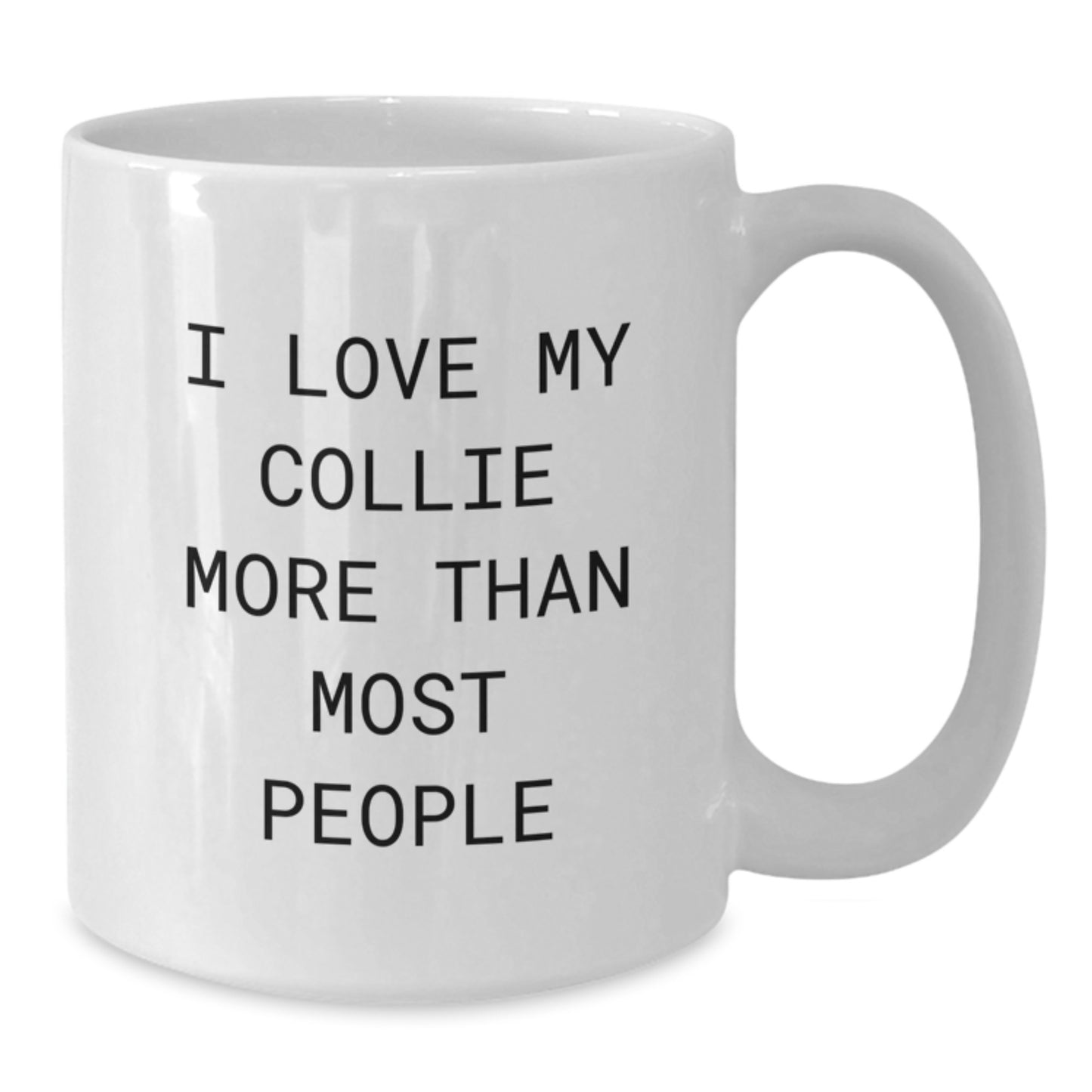 Collie Dog Lovers Gifts from Friends and Family Unique Valentine's Mugs I Love My Collie More Than Most People Funny Quote White Ceramic Coffee Mug - Additional