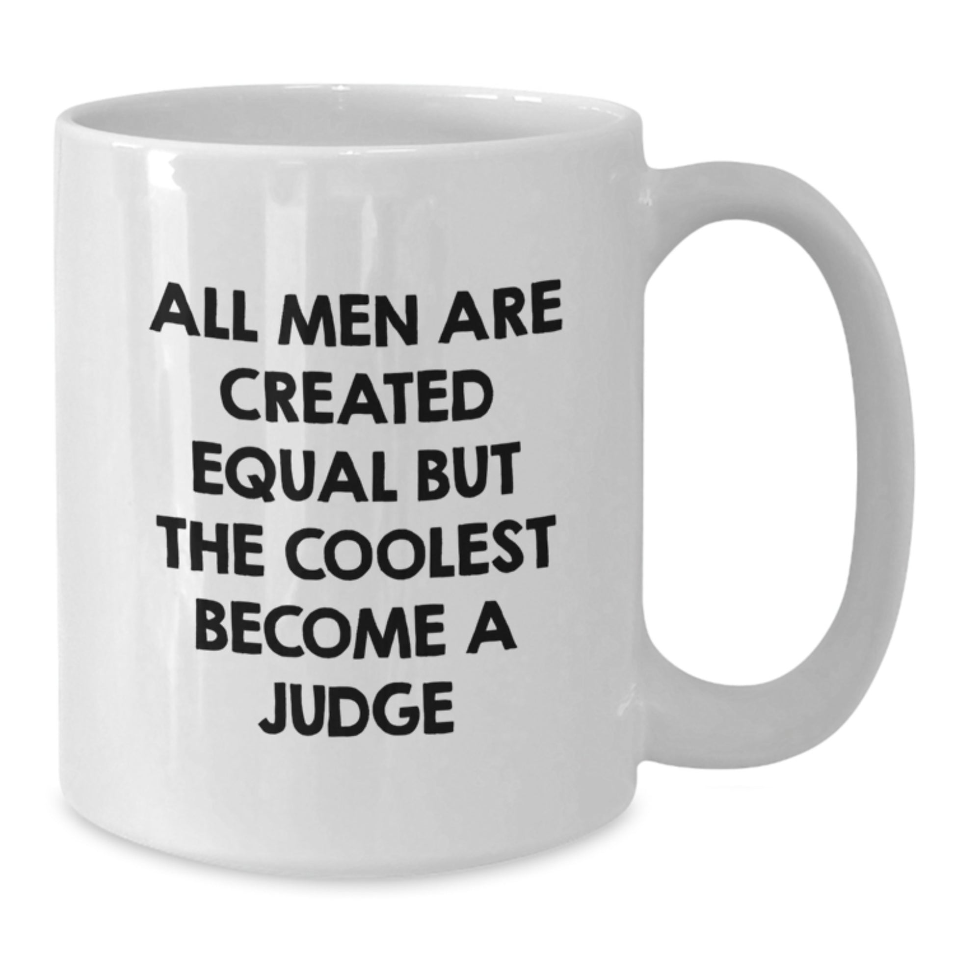 Funny Judge White Coffee Mug, Gifts for the Coolest Judge from Friends, Graduation Unique Gifts for Judge - Additional
