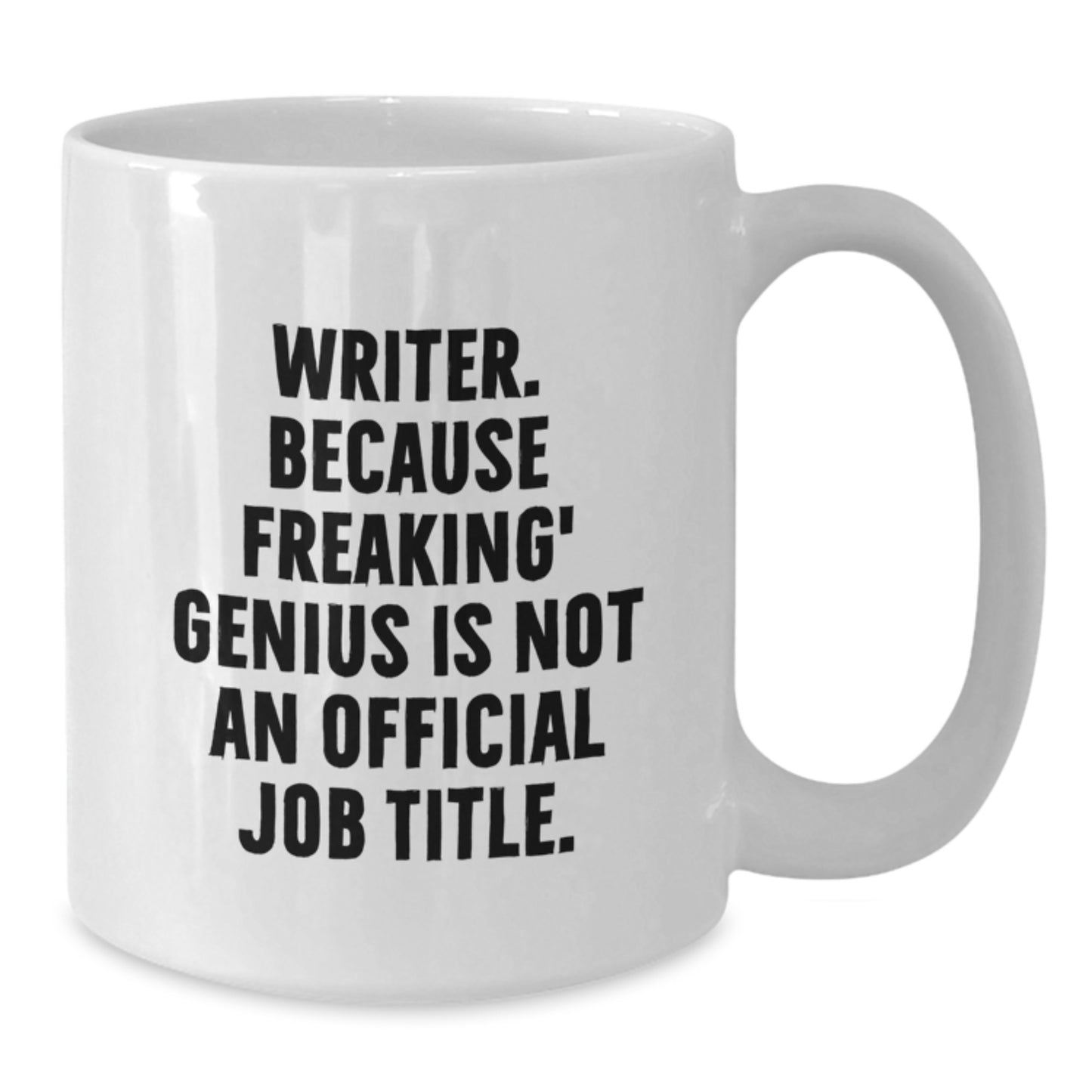 Funny Gift for Writer Friends, 'Writer. Because Freaking' genius Is Not An Official Job Title.' White Coffee Mug - Additional