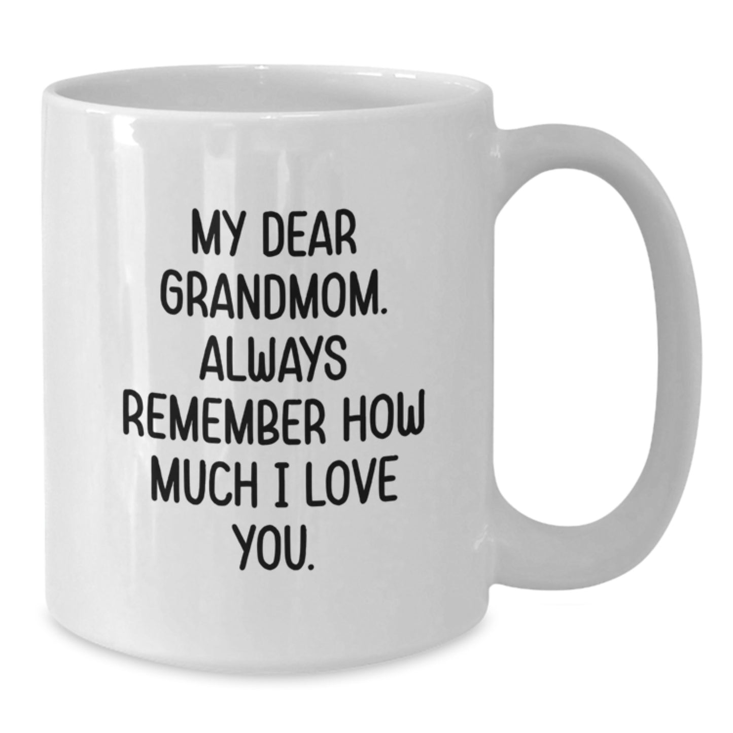 Grandmom Gifts from Family, Unique Gifts for Grandmom, My Dear Grandmom Always Remember How Much I Love You White Coffee Mug - Additional