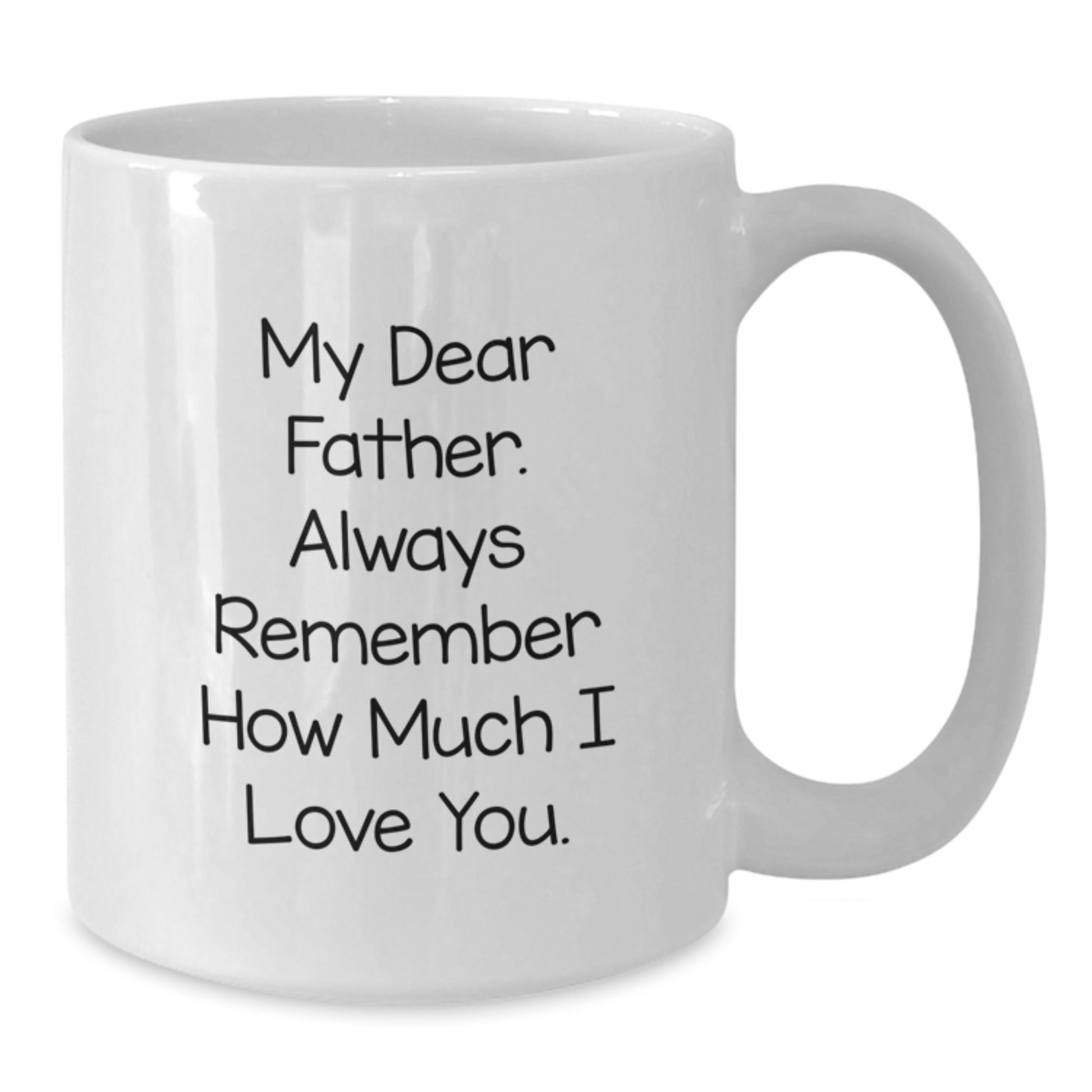 Graduation Unique Gifts for Father - Funny 'My Dear Father' Quote White Coffee Mug, Gifts from Family - Additional