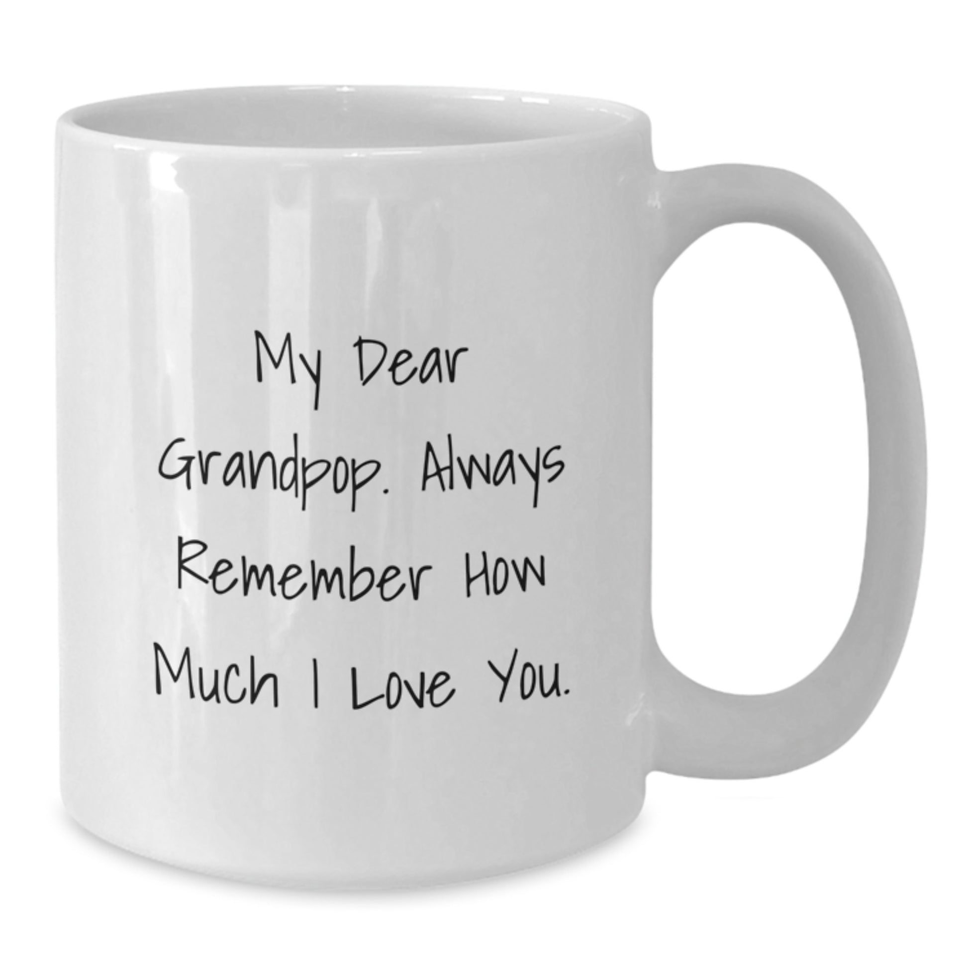Funny Grandpop Gifts from Family for Graduation Unique White Coffee Mugs - 'My Dear Grandpop. Always Remember How Much I Love You.' - Additional