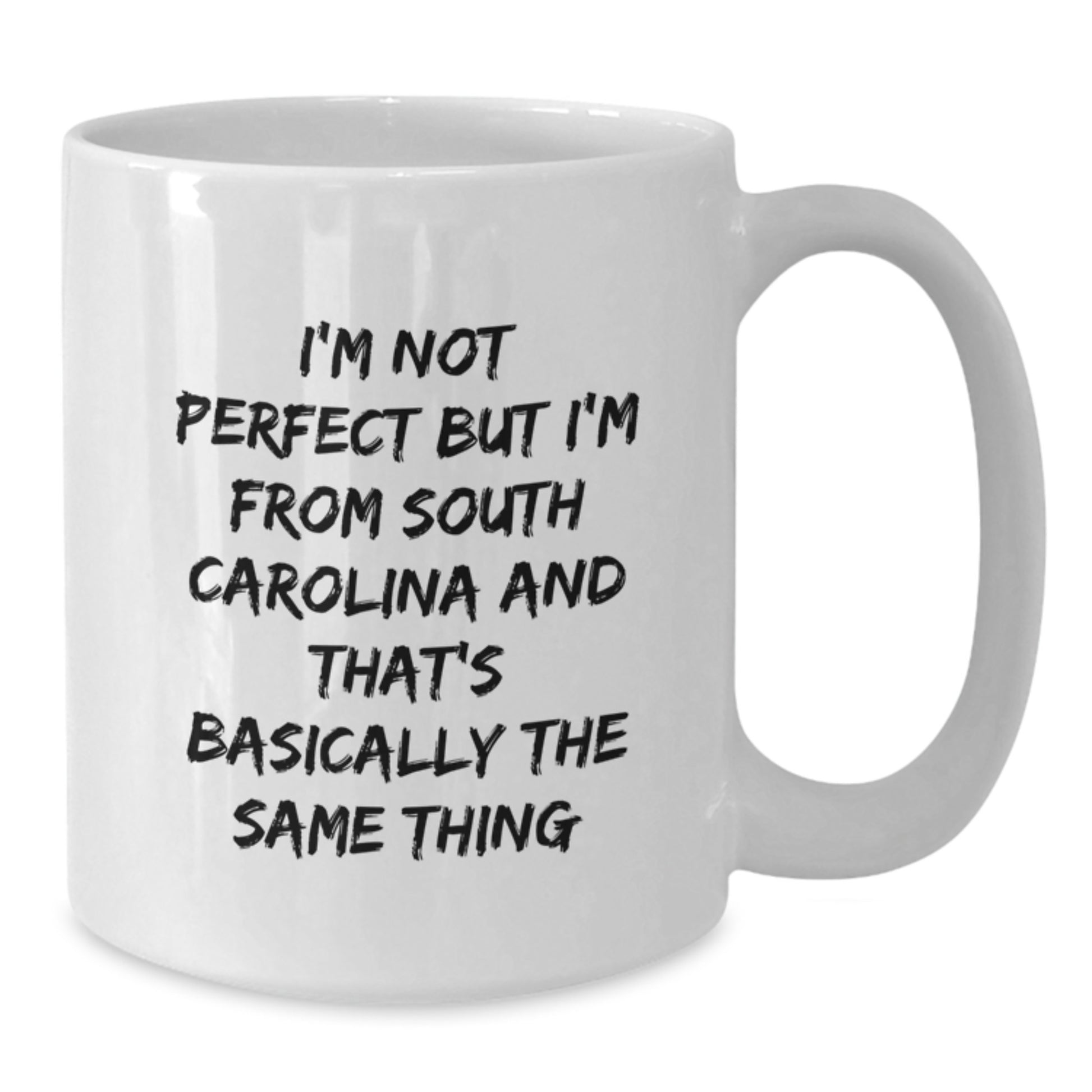 Funny South Carolina Gifts from Men to Women - Valentine's Unique White Coffee Mugs - 'I'm Not Perfect But I'm From South Carolina And That's Basically The Same Thing' - Additional