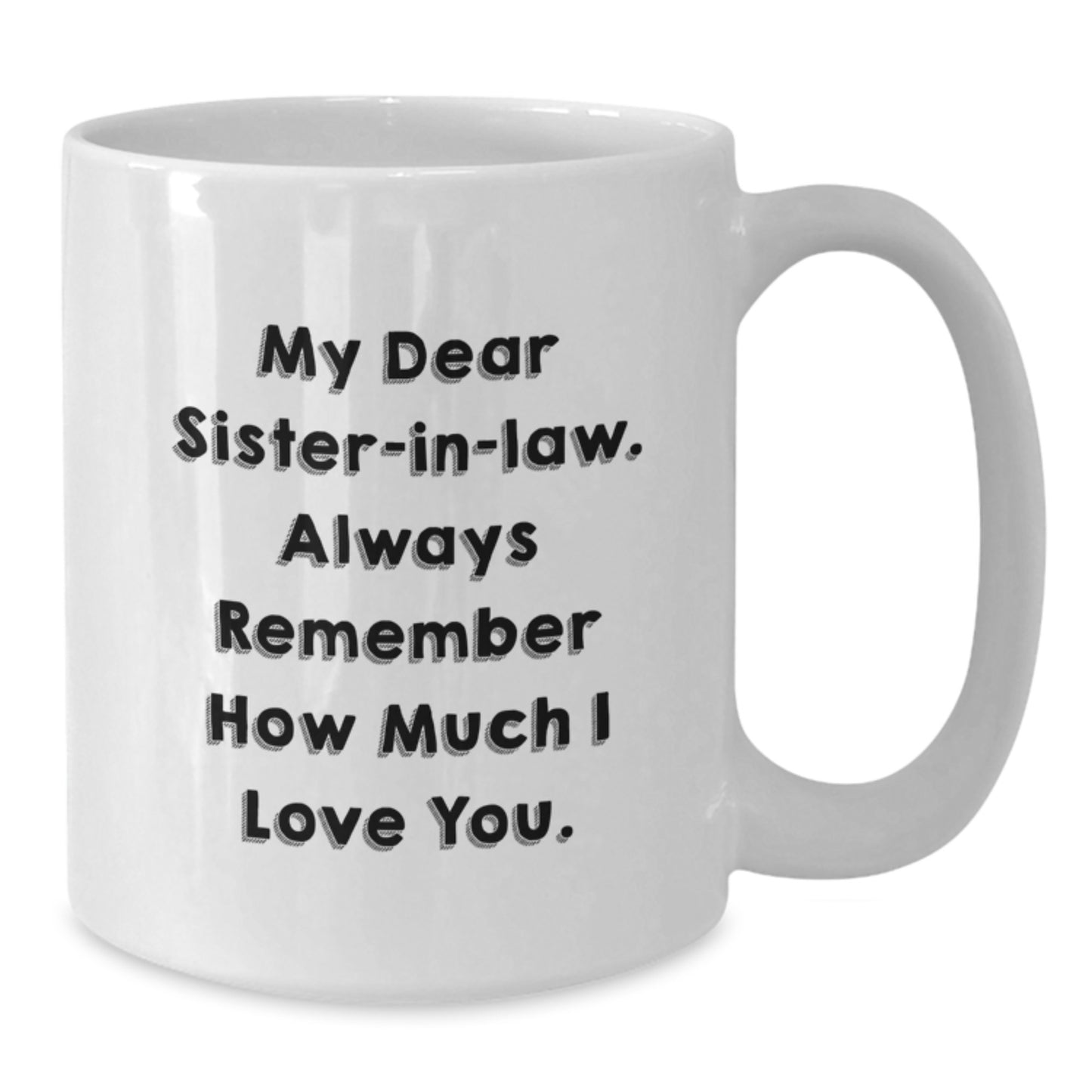 Lovely Sister-in-law Funny Coffee Mug Gifts from Men to Sister-in-law on Birthday Unique - Additional