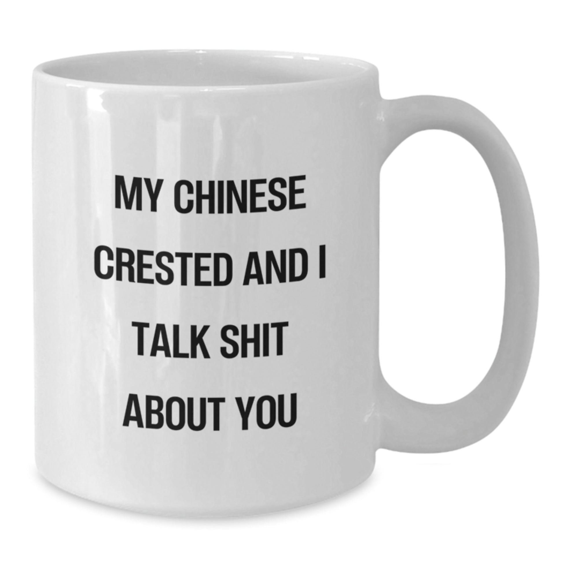 Funny Chinese Crested Dog Mugs Gifts for Men from Lover, Valentine's Unique White Coffee Mug, 'My Chinese Crested And I Talk Shit About You' Quote - Additional