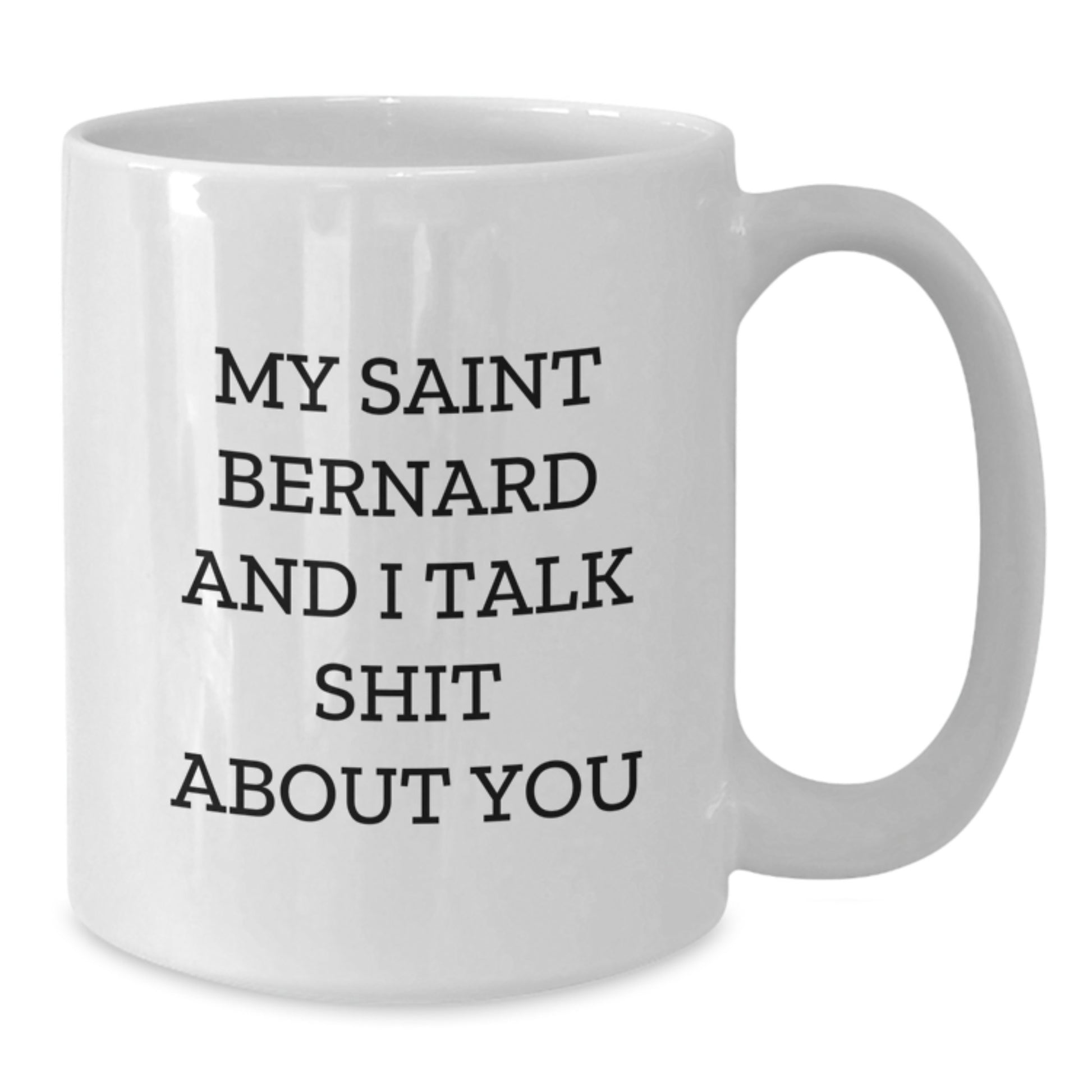 Funny Saint Bernard Dog Quote Gifts from Men to Saint Bernard Dog Owner for Graduation Unique Gifts, Saint Bernard Dog White Coffee Mug - Additional