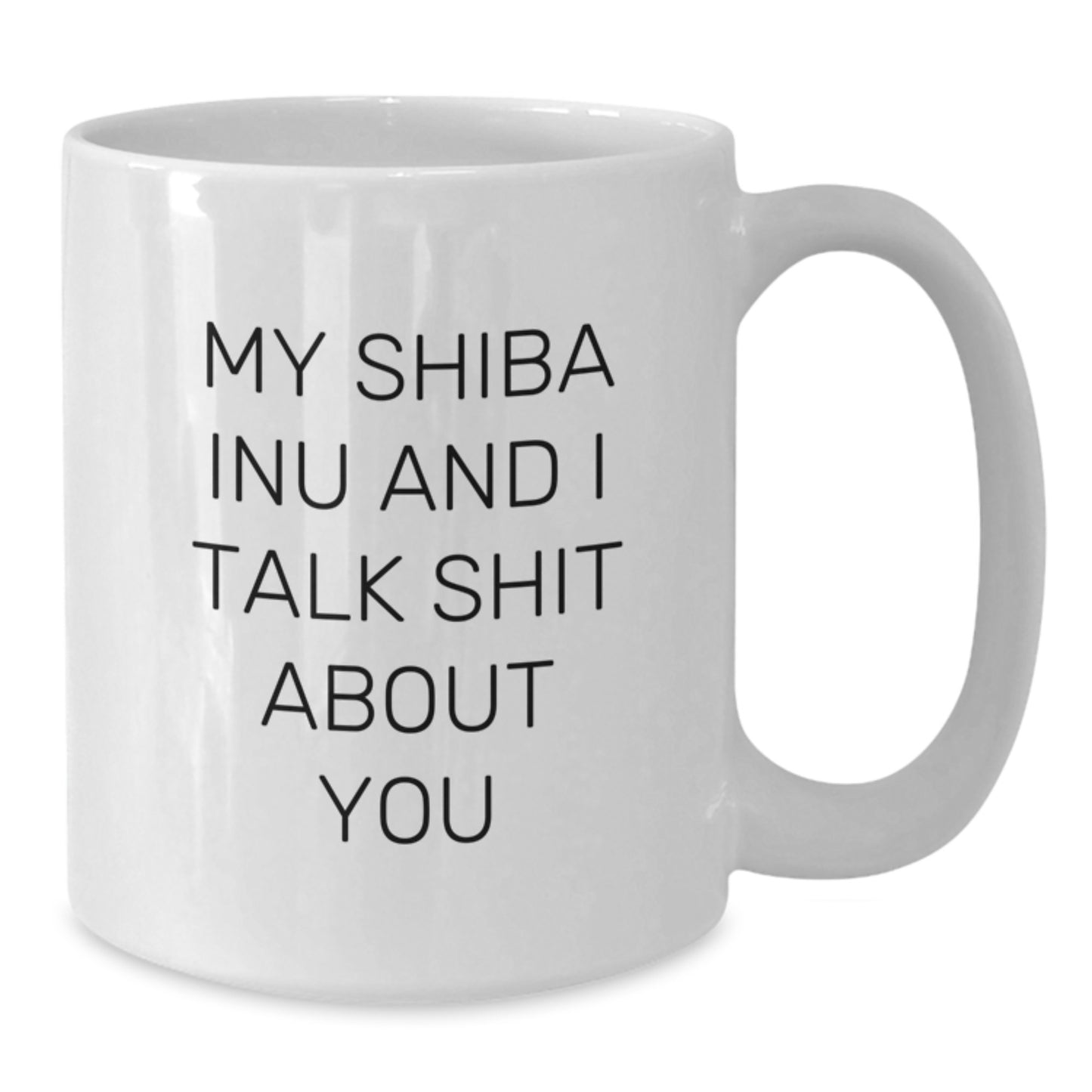 Funny Shiba Inu Dog Gifts for Men White Coffee Mug, Gifts from Family, My Shiba Inu And I Talk Shit About You, Shiba Inu Dog Lover Graduation Unique Gifts - Additional