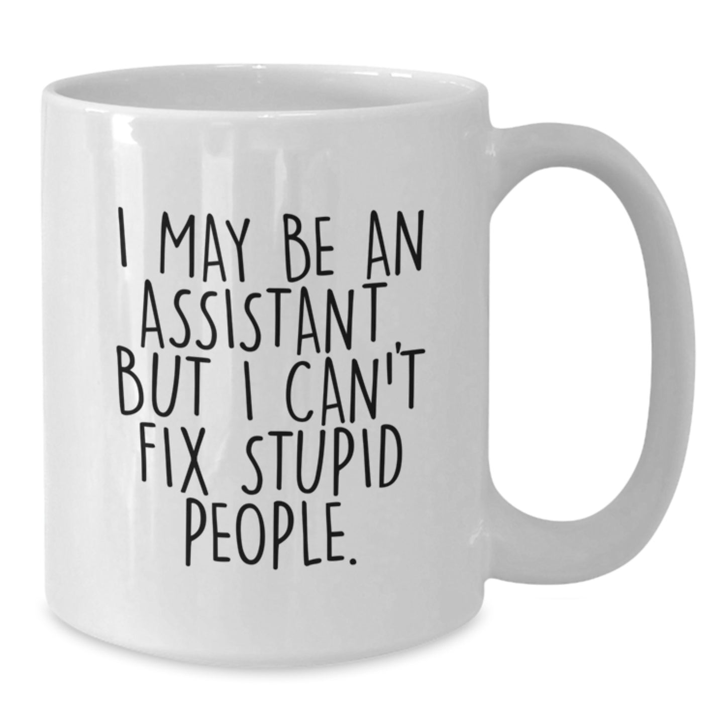 Funny Assistant White Coffee Mug Gifts from Friends, Coworkers, or Family for Assistant, Men, Women, Christmas Unique Gifts - Additional