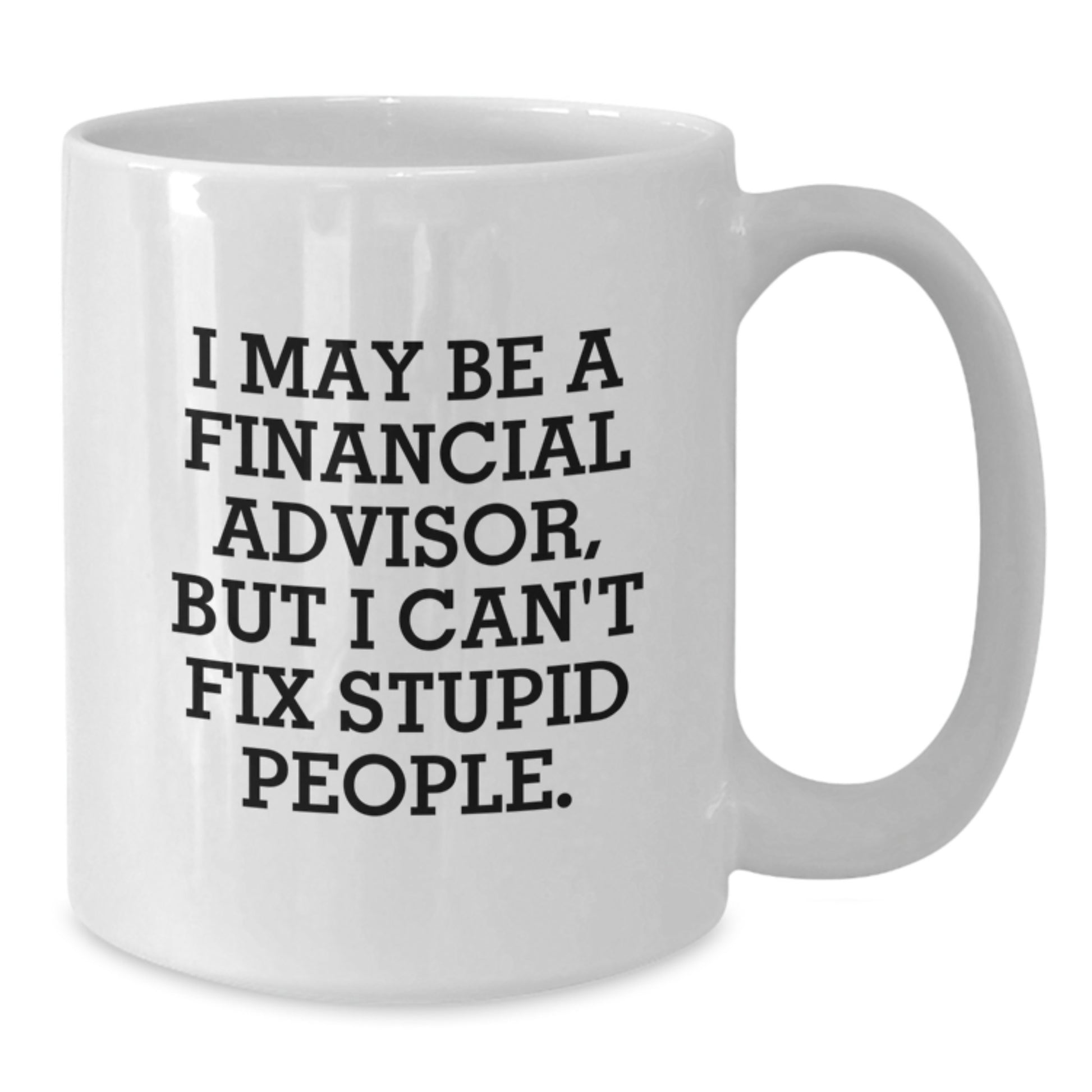 Funny Financial Advisor White Coffee Mug Gifts from Men to Women Best Christmas Unique Gifts for Financial Advisors - Additional