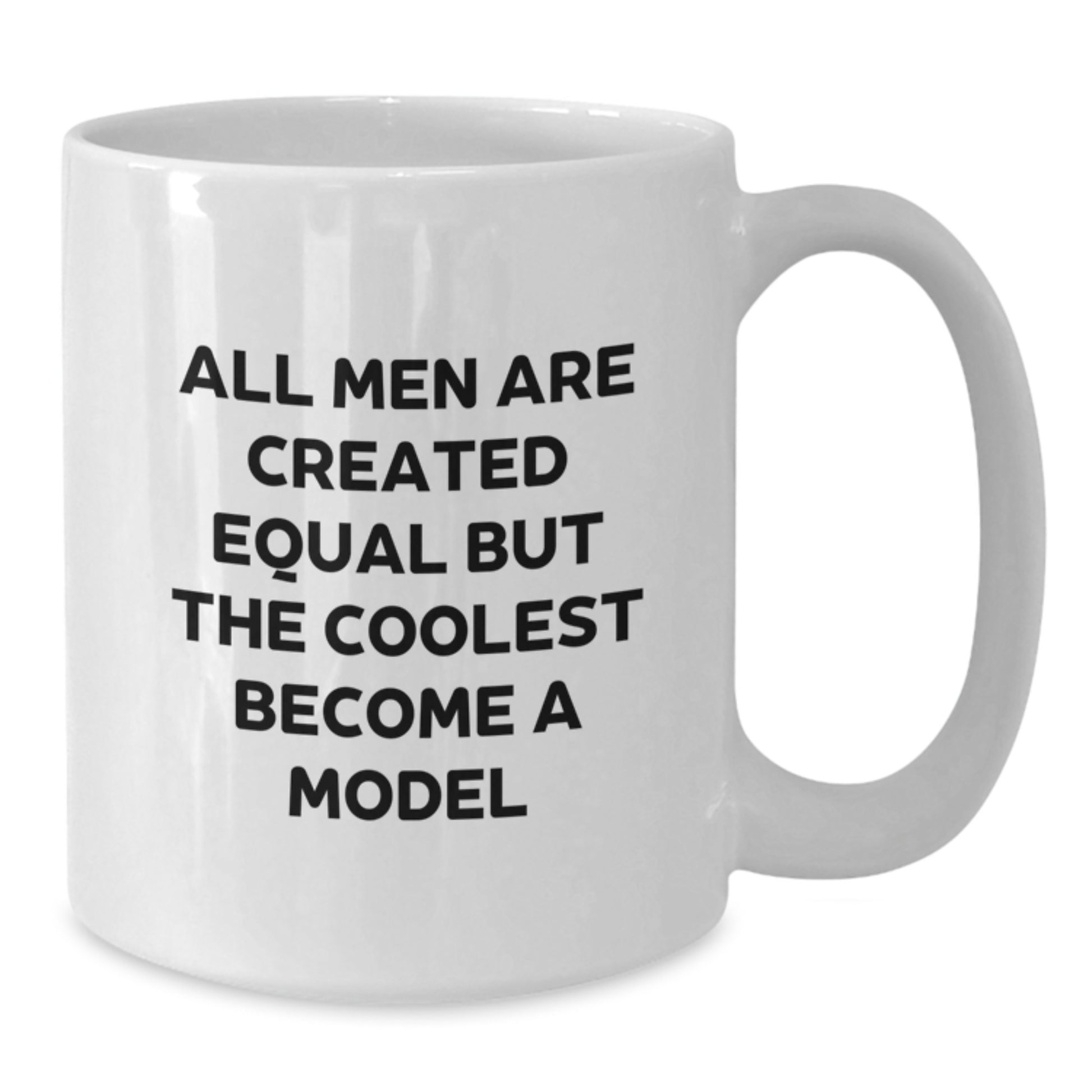 Funny Model Gifts for Him White Coffee Mug with Inspirational Quote - Gifts from Friends - Additional