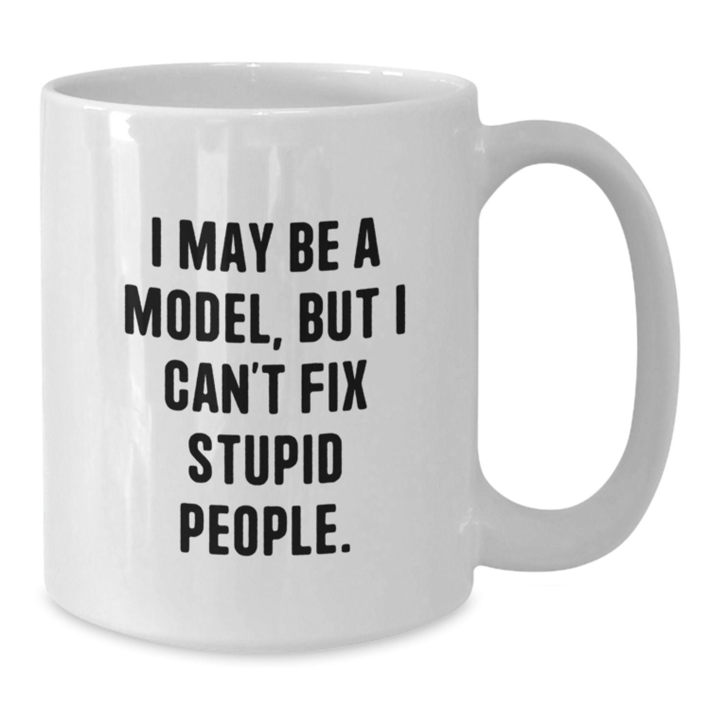 Funny Model White Coffee Mugs Gifts for Friends from Family, Inspirational Quote, 11oz or 15oz Capacity, Ceramic, Microwave and Dishwasher Safe - Additional