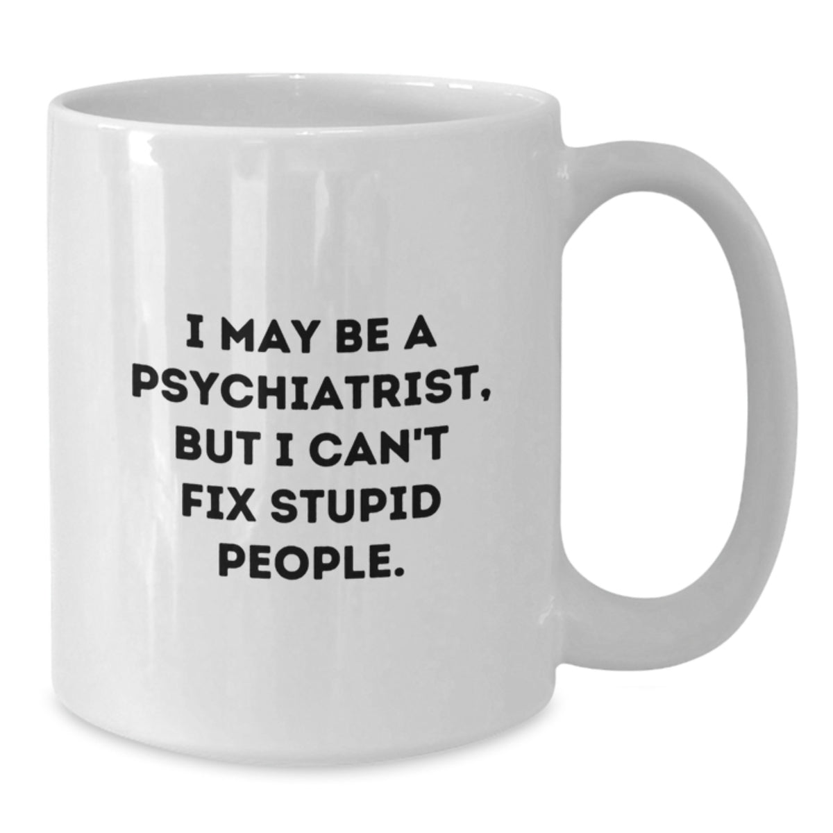 Psychiatrist Gift for Him - Humorous Coffee Mug Keepsake - Additional