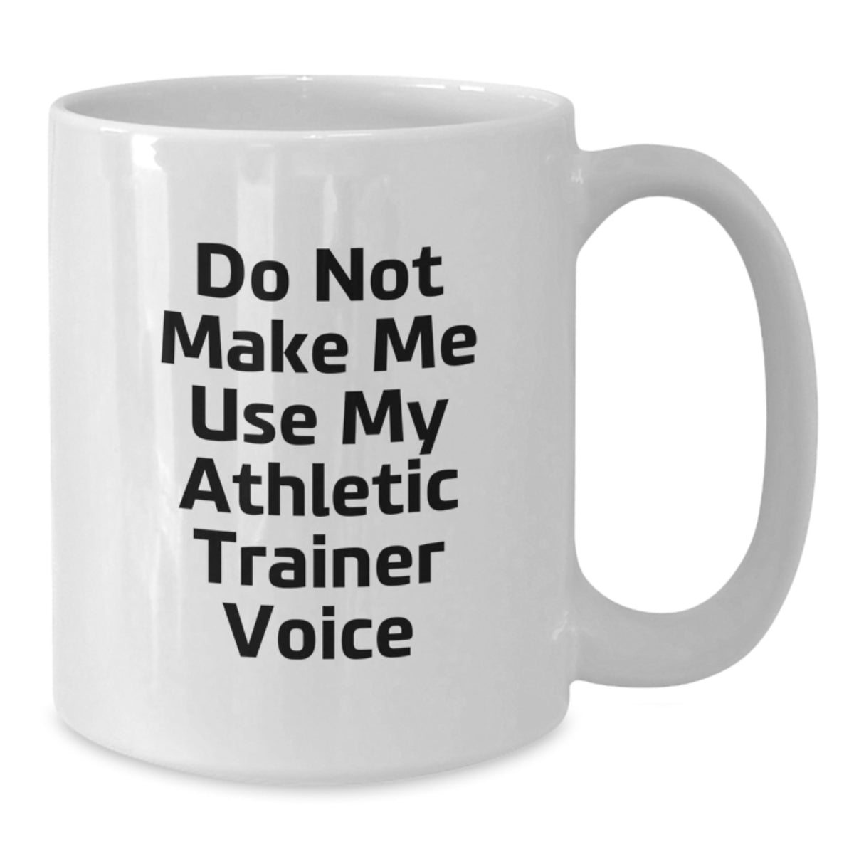 Athletic Trainer Gift for Him - Do Not Use Voice Keepsake Coffee Mug - Additional