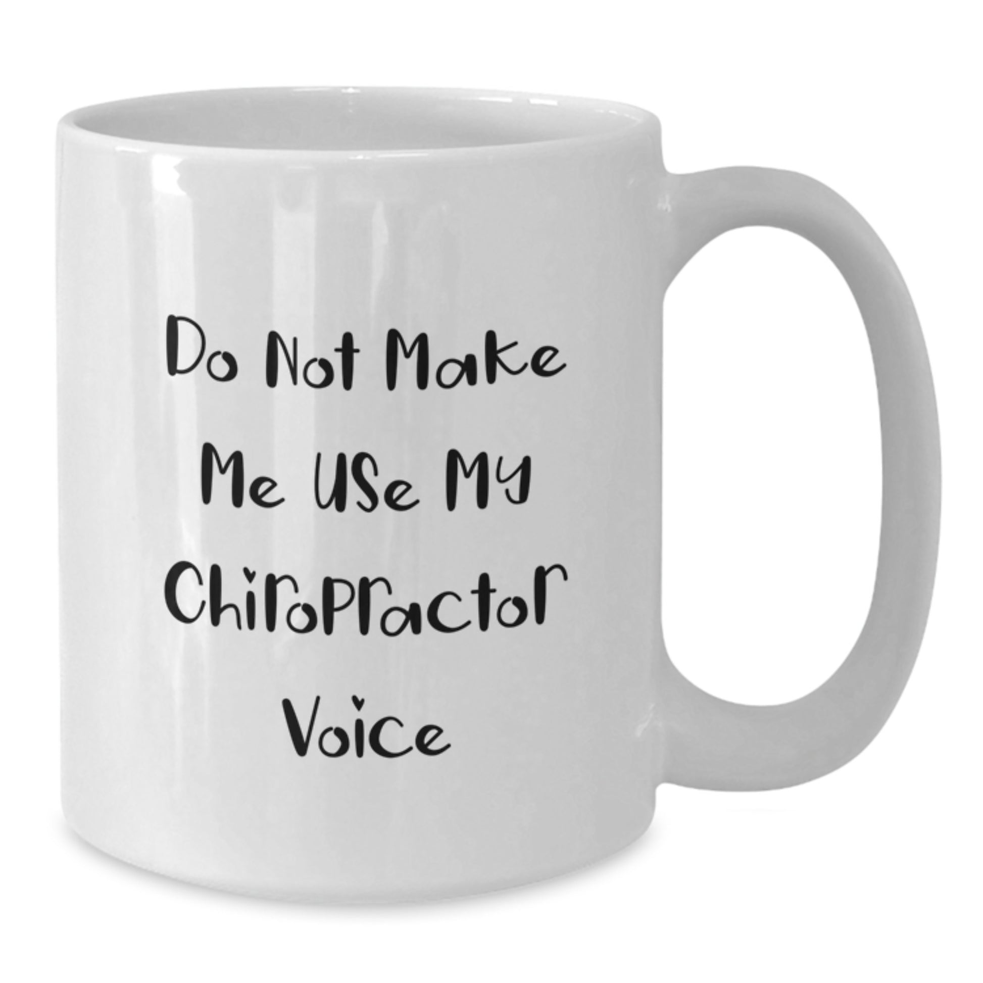  Funny Chiropractor Gifts from Friends Unique Graduation White Coffee Mugs Do Not Make Me Use My Chiropractor Voice - Additional