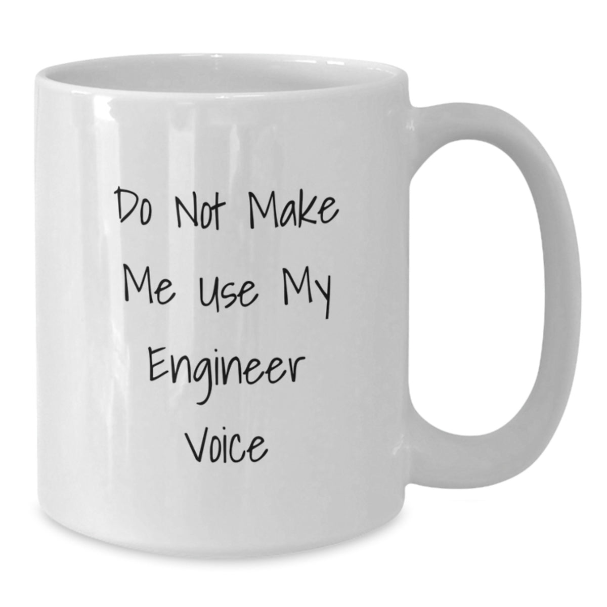 Engineer Gift for Him - Do Not Make Me Use My Engineer Voice Keepsake - Additional