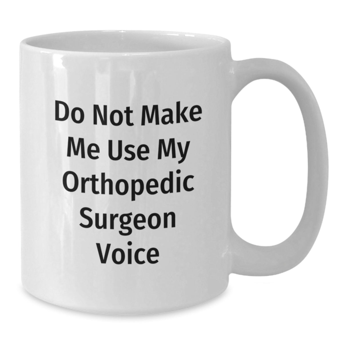 Orthopedic Surgeon Gift for Him - Do Not Use Voice Keepsake Coffee Mug - Additional