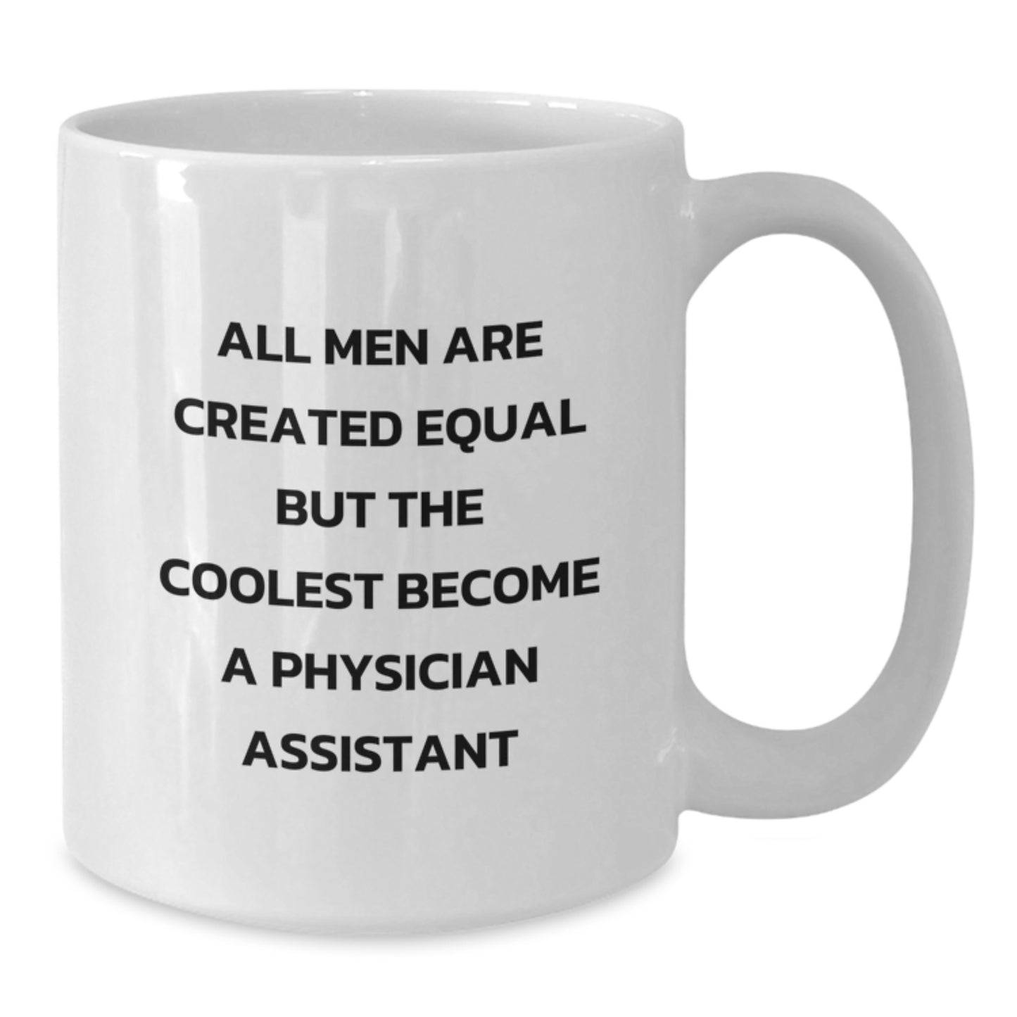 Funny Physician Assistant Gifts for Men - White Coffee Mug, Inspirational Quote, Perfect for PA Graduation, Unique White Ceramic Mug - Additional