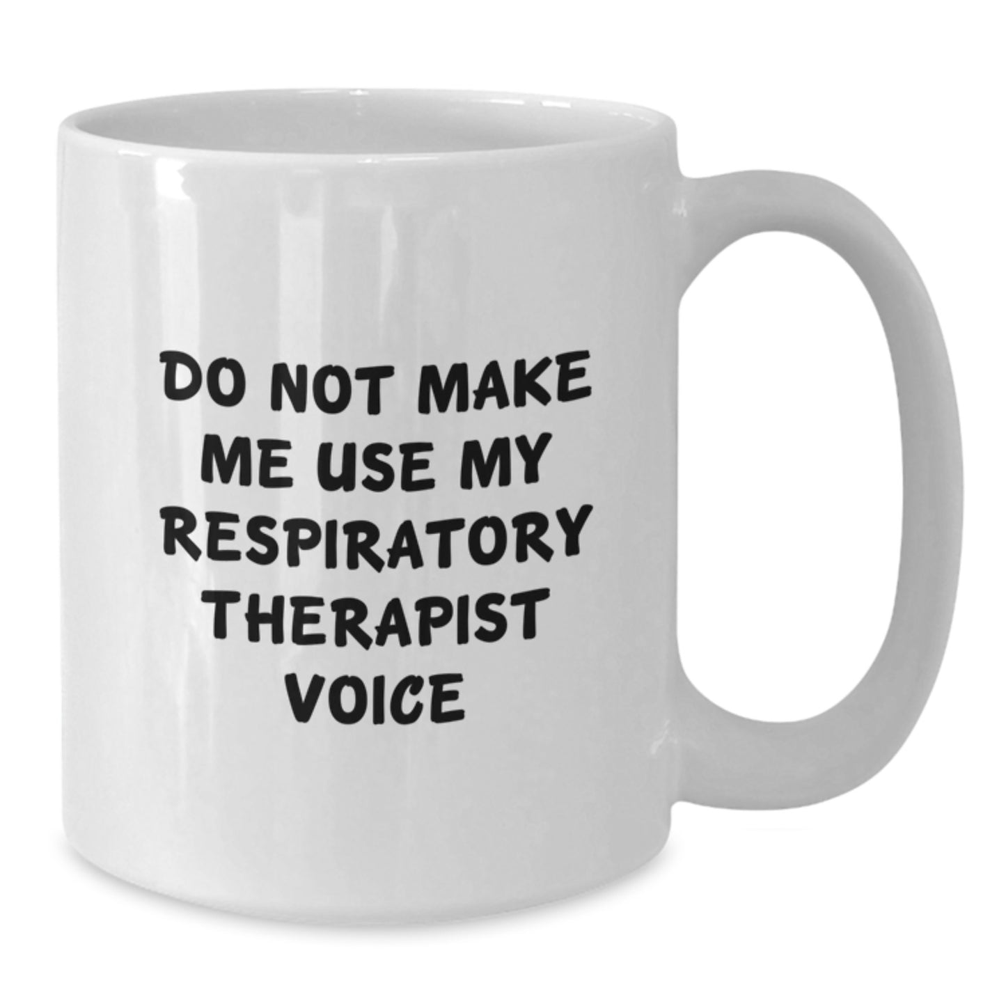 Funny Respiratory Therapist Gifts from Friends, Unique White Coffee Mugs for Christmas Unique Gifts, 'Do Not Make Me Use My Respiratory Therapist Voice' Quote - Additional