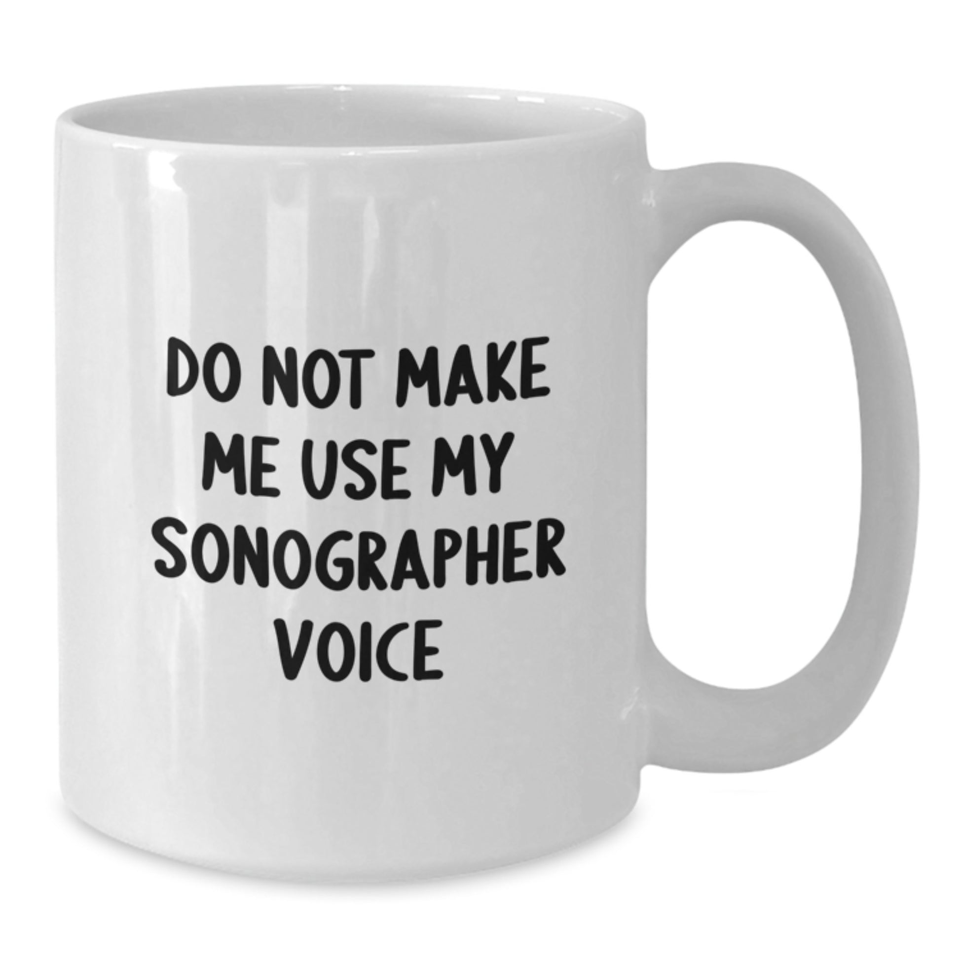 Funny Sonographer Gifts from Friends for Him or Her White Coffee Mug - 'Do Not Make Me Use My Sonographer Voice' Quote Christmas Unique - Additional