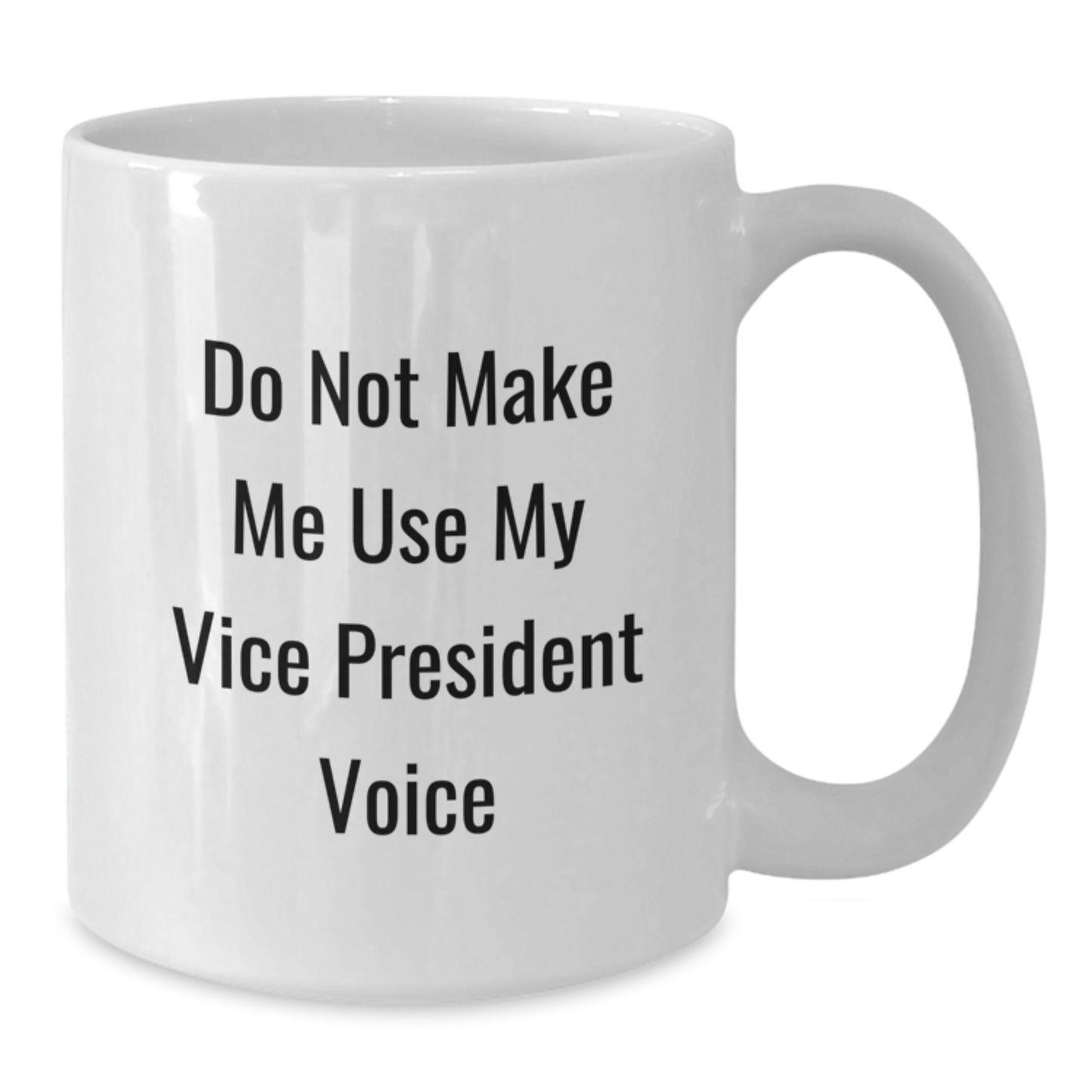 Funny Vice President Gifts from Friends for Vice President on Mother's Day White Ceramic 11oz or 15oz Coffee Mug - Additional