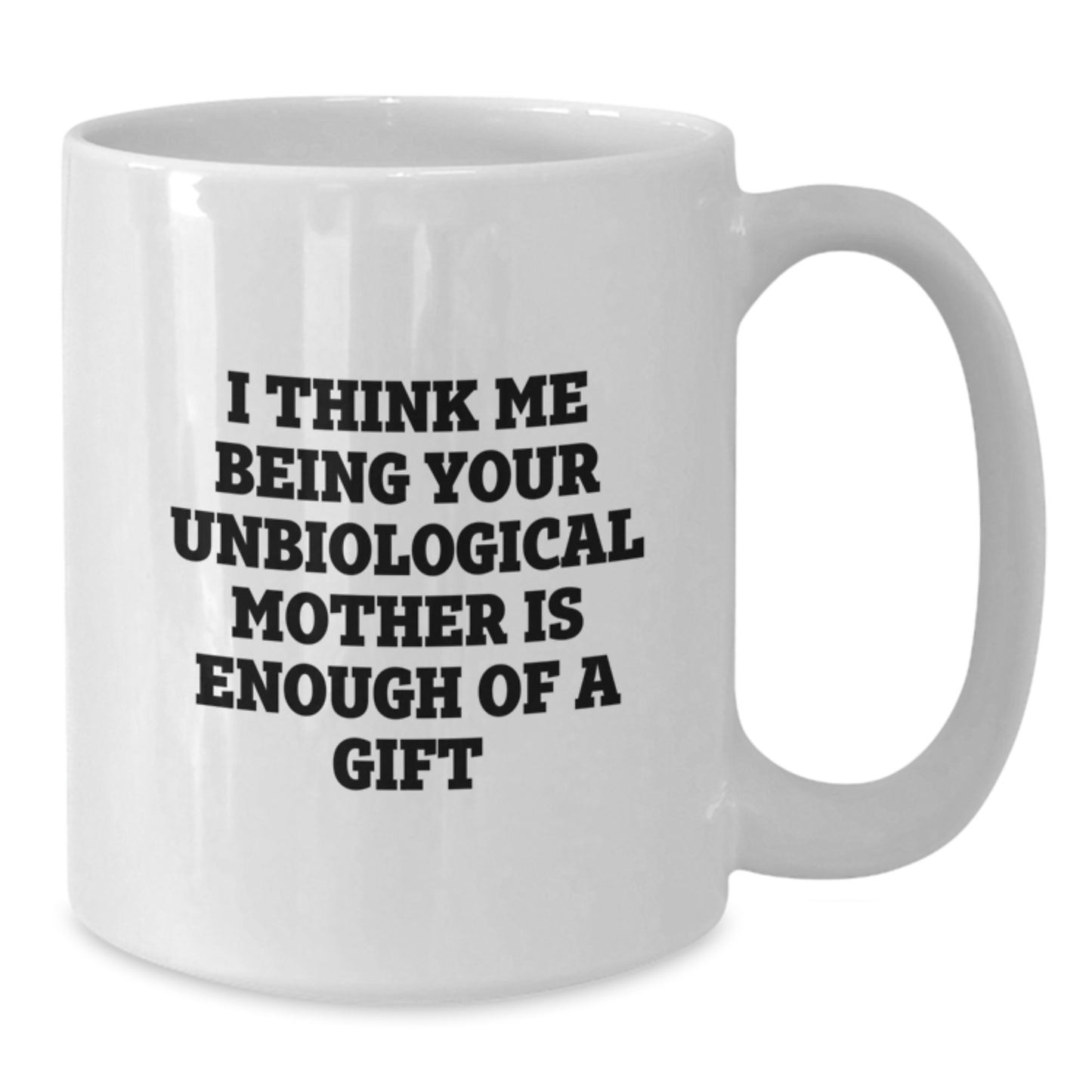 Funny Unbiological Mother White Coffee Mugs Gifts from Men to Unbiological Mother on Father's Day Unique Gift - Additional